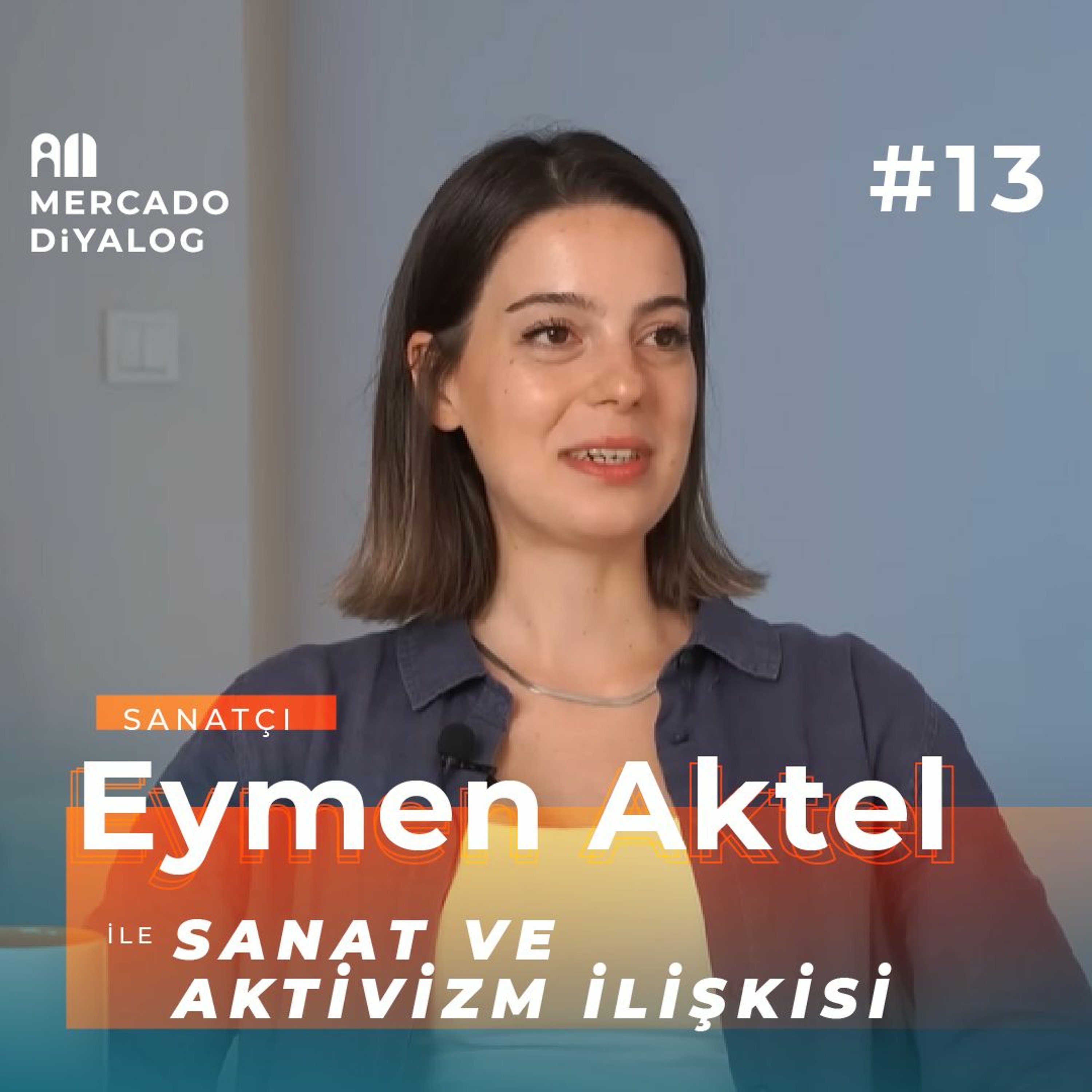 ⁣Eymen Aktel | Sanat ve Aktivizm İlişkisi - Mercado Diyalog #13