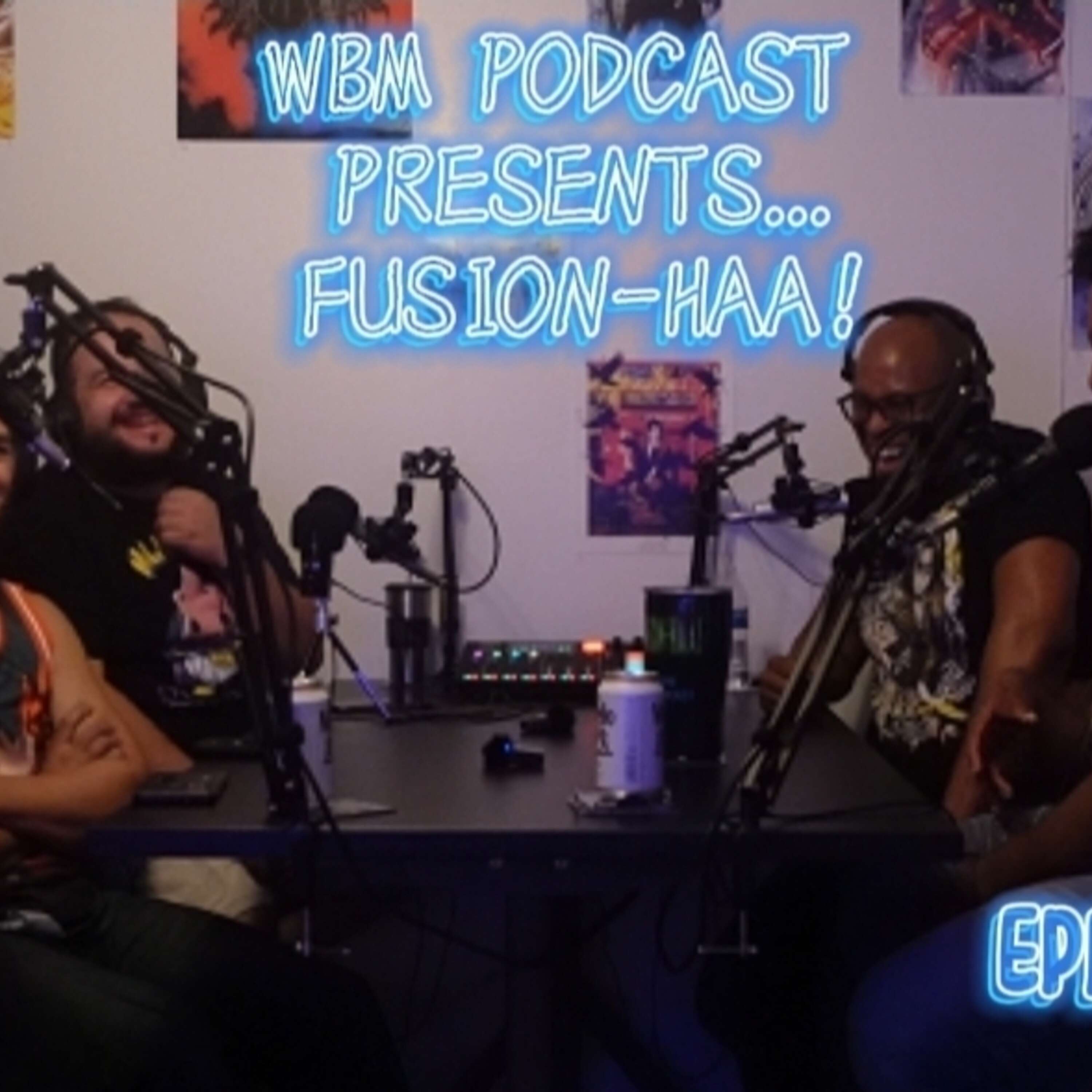 WBM Podcast presents...Fusion-Haa Podcast!