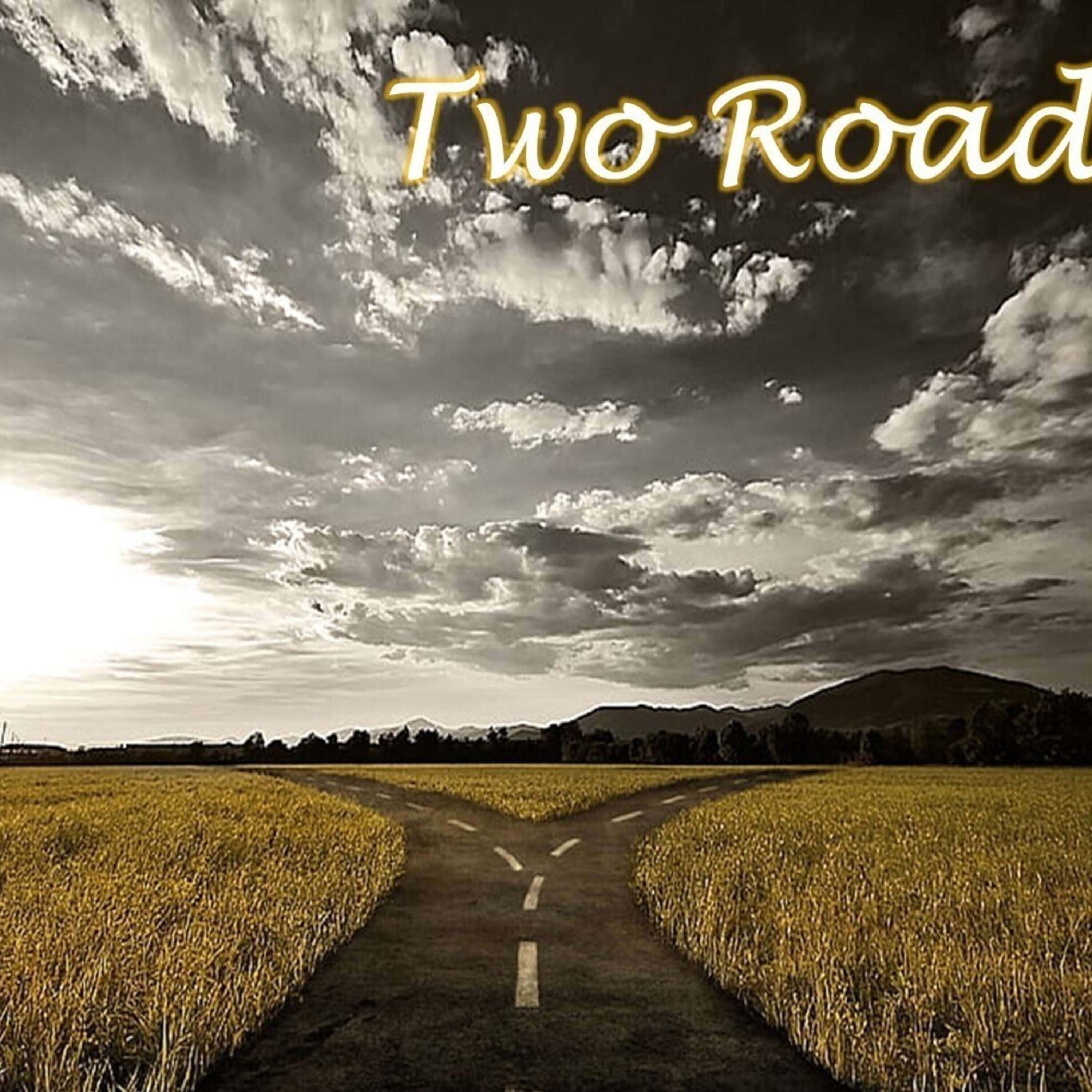 Sunday, July 2, 2023 - AM: Two Roads