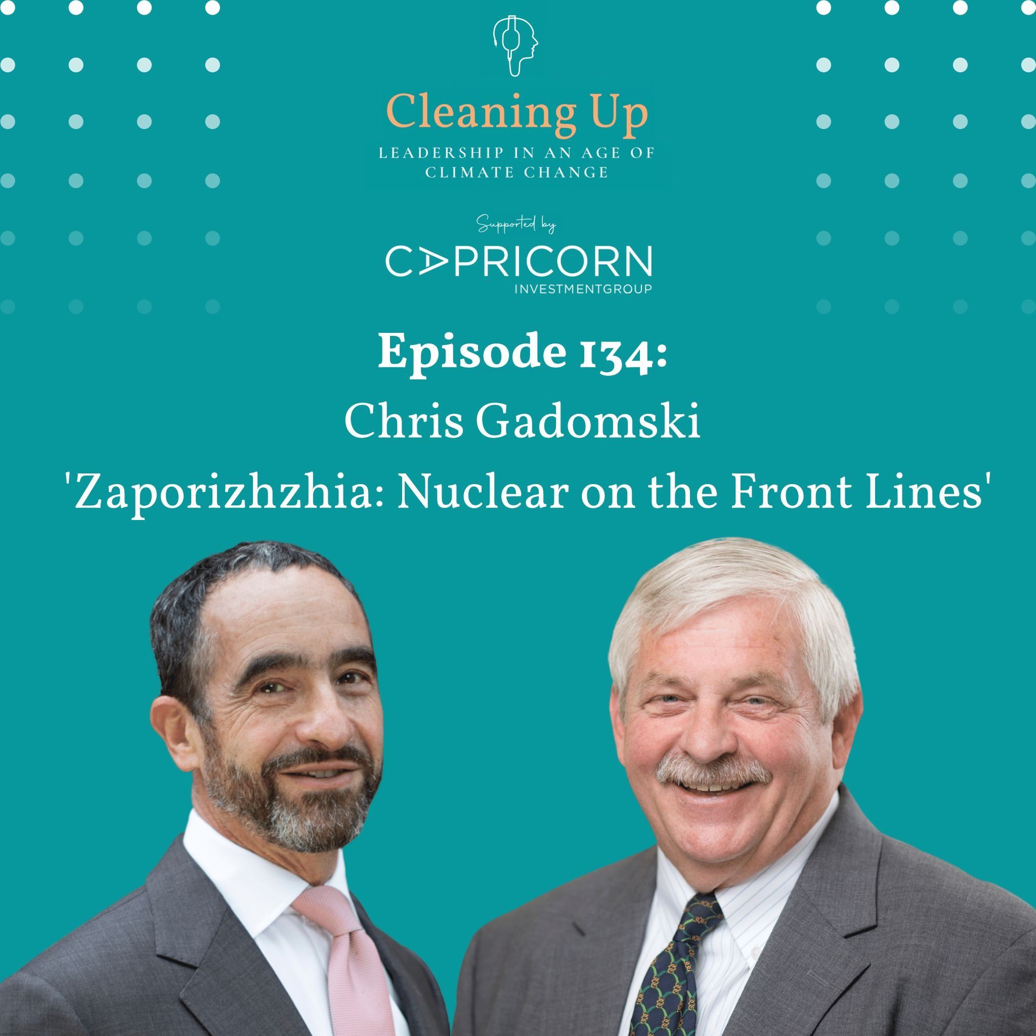 Ep134: Chris Gadomski "Zaporizhzhia: Nuclear on the Front Lines"