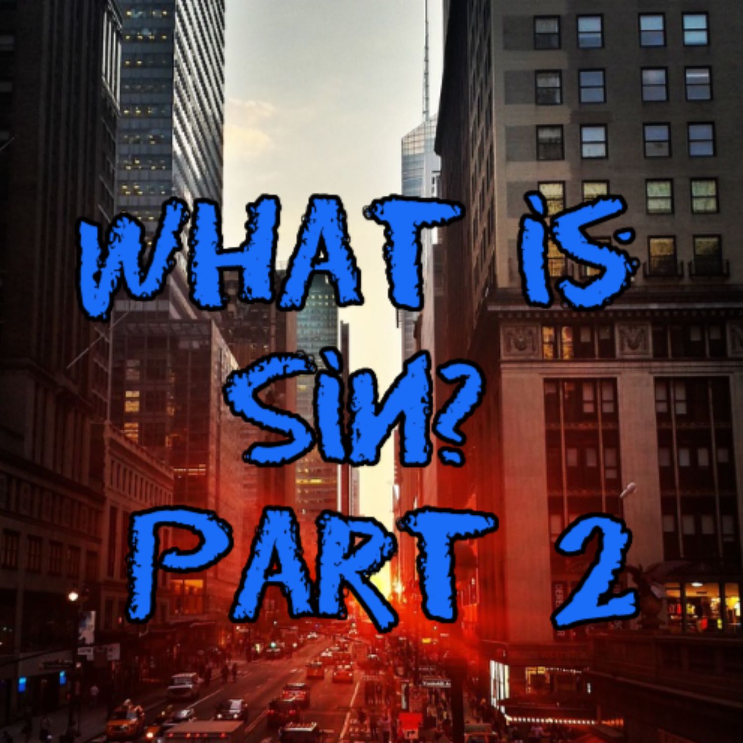 What Is Sin, and what does it mean to love God? (Part 2)