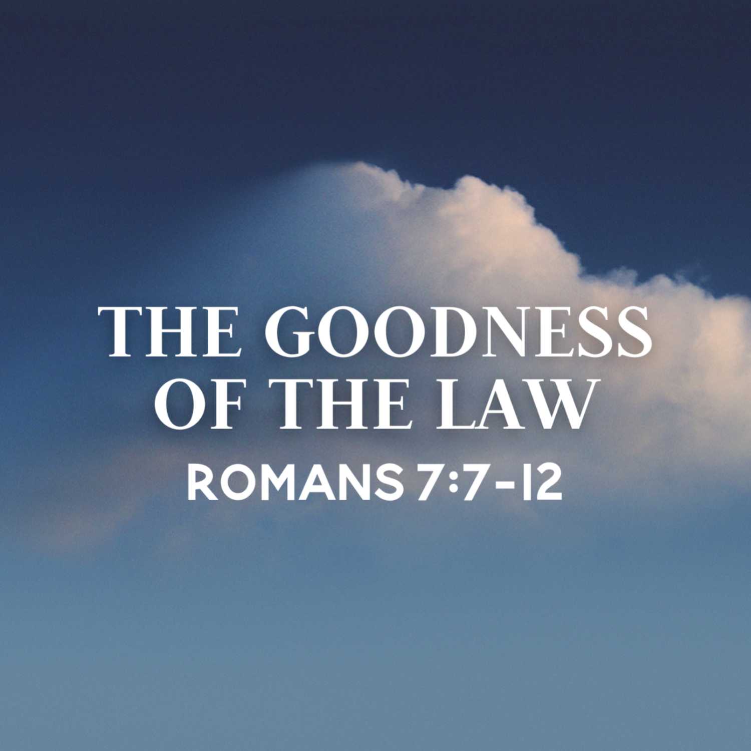 The Goodness of the Law | Romans 7:7-12