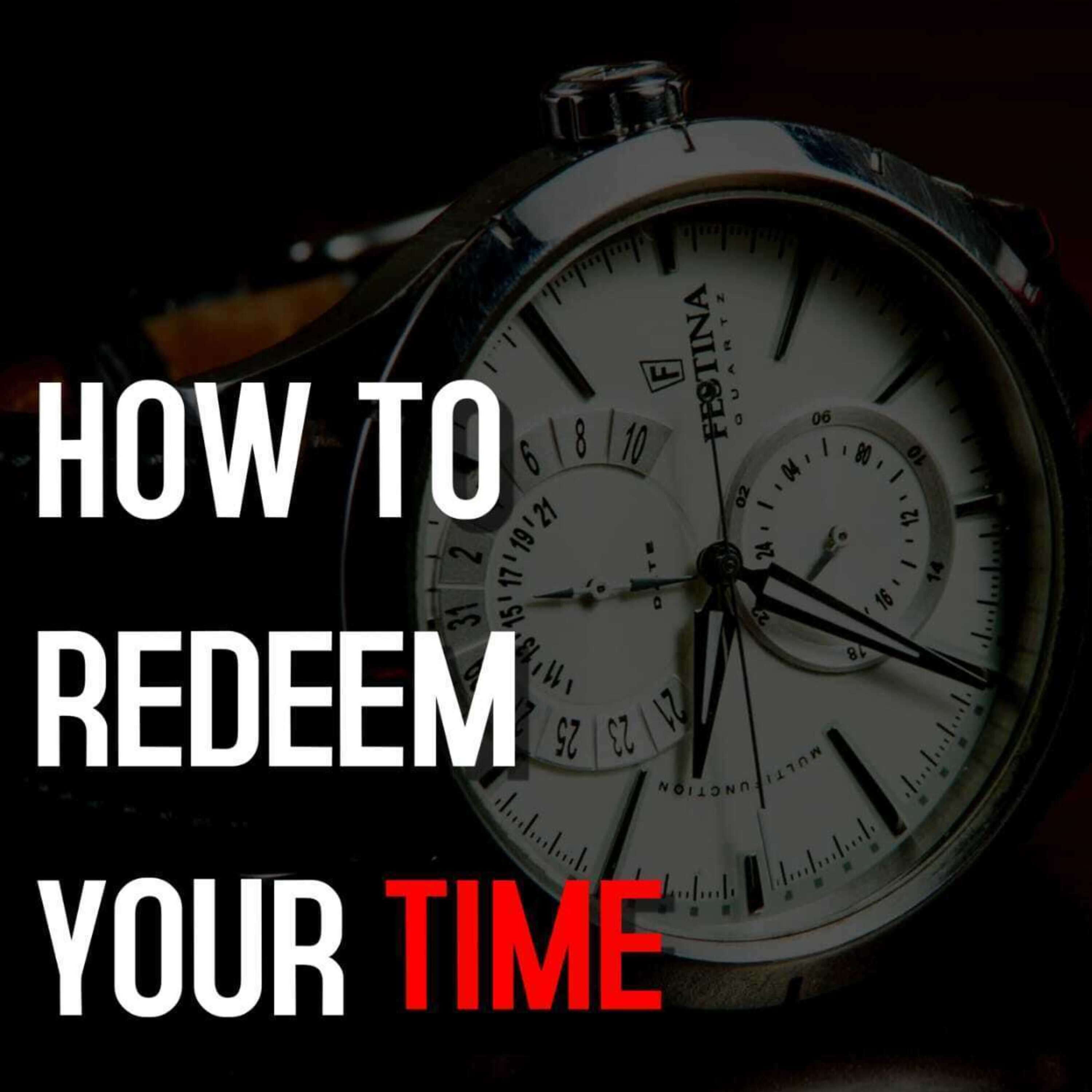 HOW TO REDEEM THE TIME