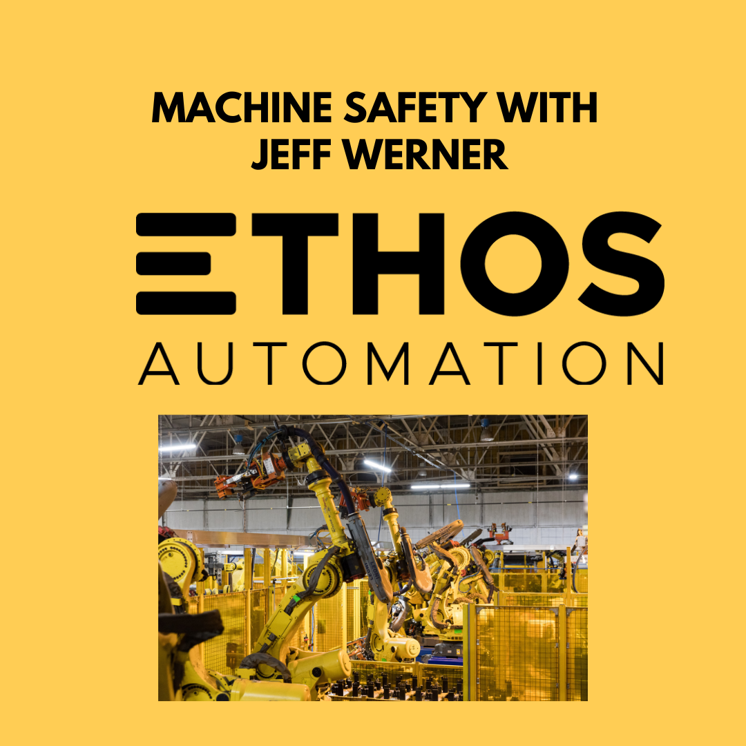 Machine Safety with Ethos Automation's Jeff Werner