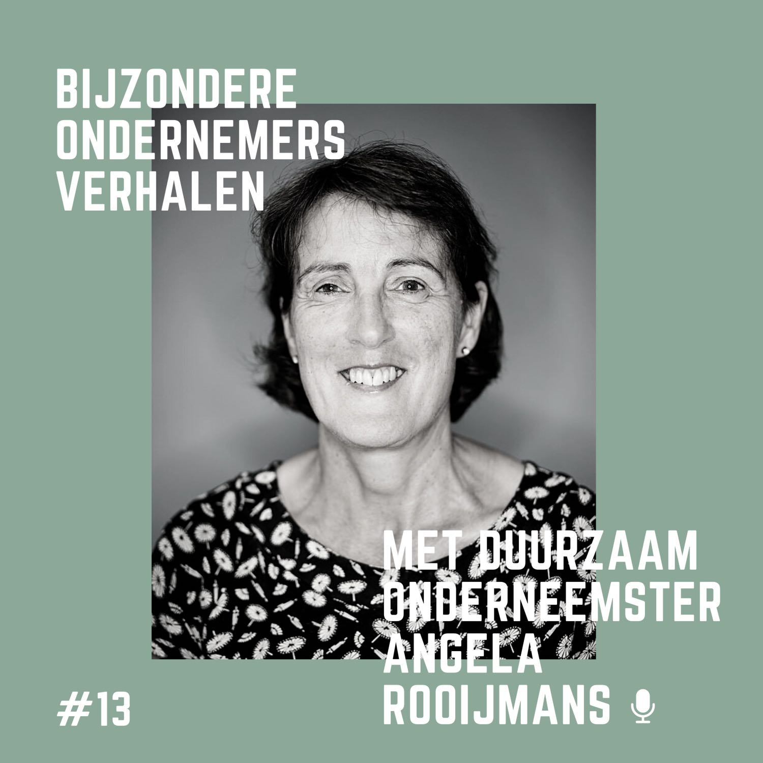 #14 Een bijzonder ondernemersverhaal met duurzame onderneemster Angela Rooijmans