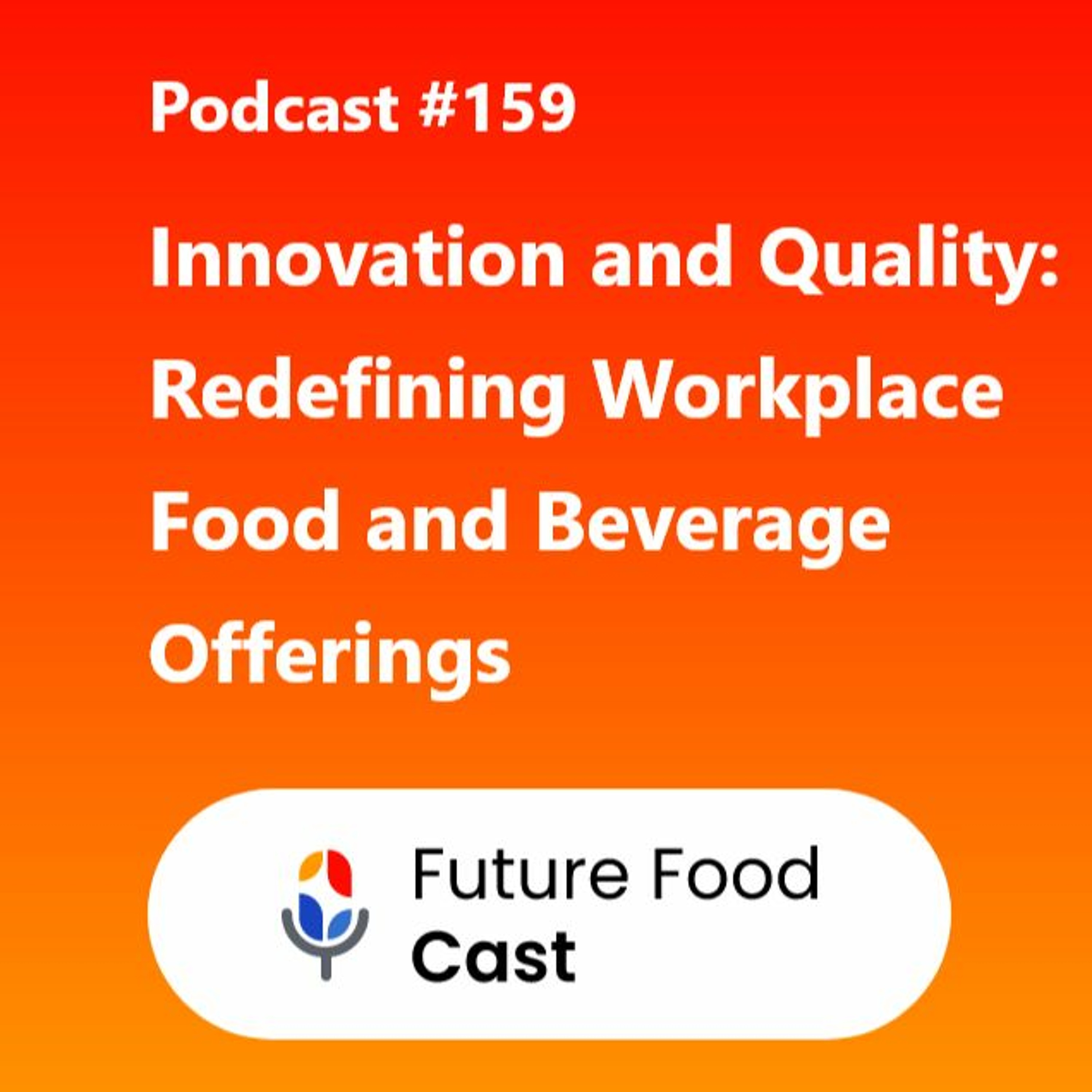 FFC #podcast 159- Innovation And Quality Redefining Workplace Food And Beverage Offerings