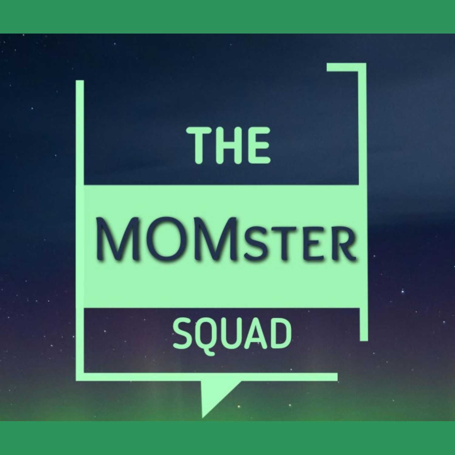 The MOMster Squad Episode55: MOM Stories VOL. 11