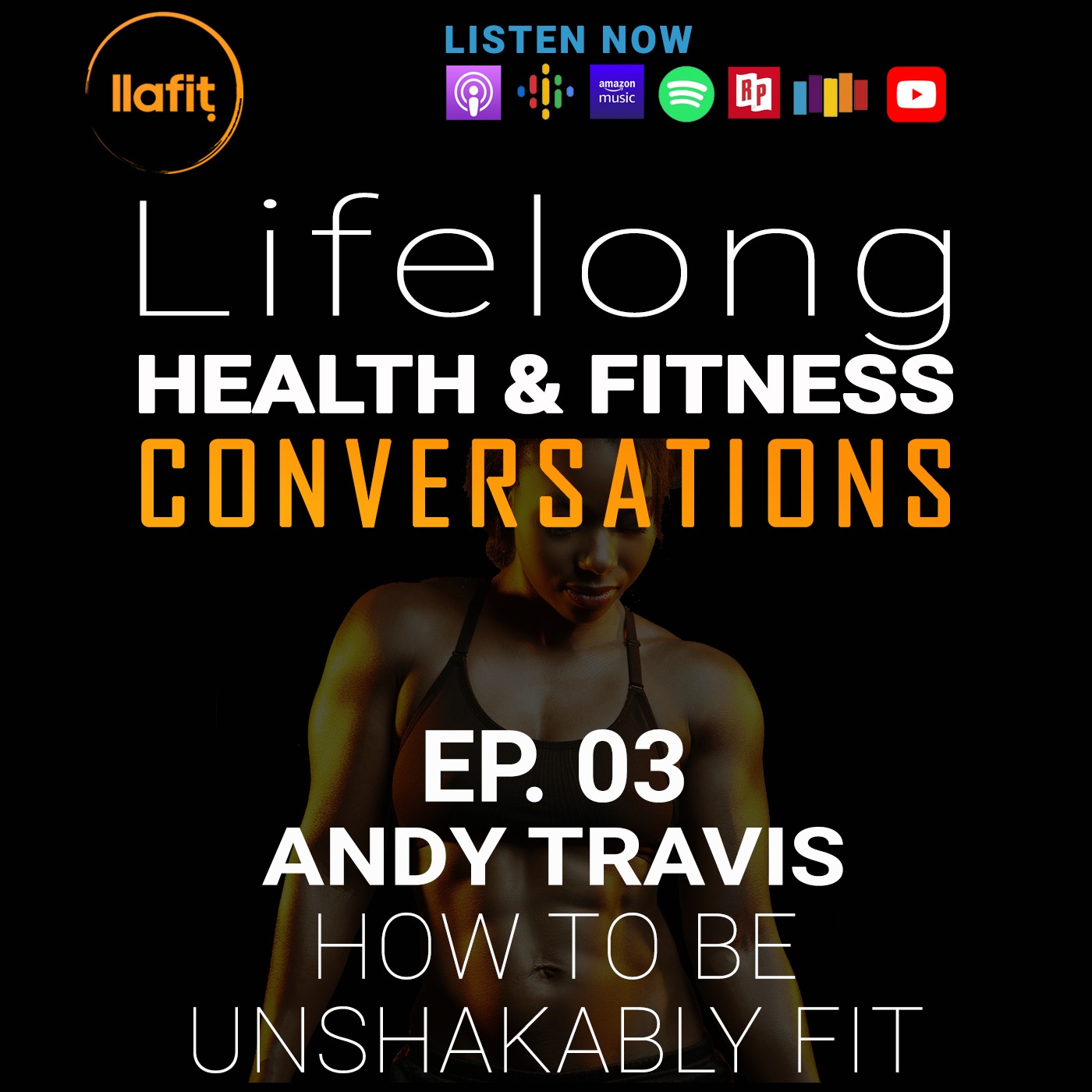 S2. EP. 3 - How to be Unshakably Fit w/ Andy Travis