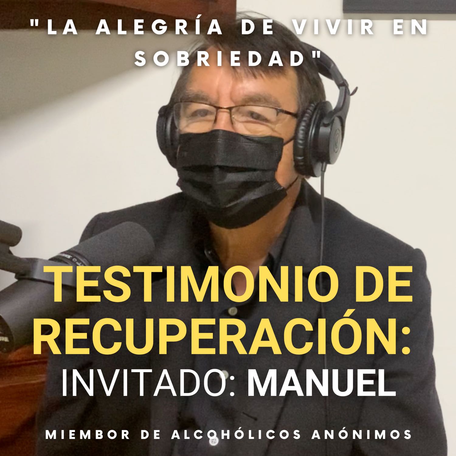 Testimonio de Recuperación: Invitado Manuel de Alcohólicos Anónimos