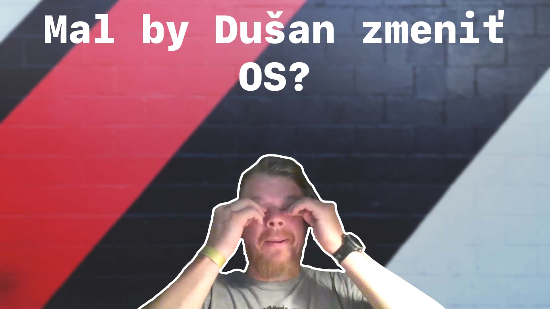 ⁣Mal by Dušan zmeniť OS?