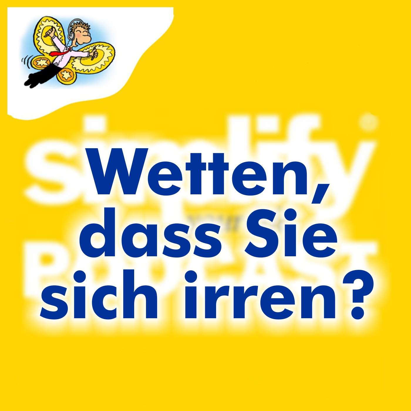 Wetten, dass Sie sich irren!