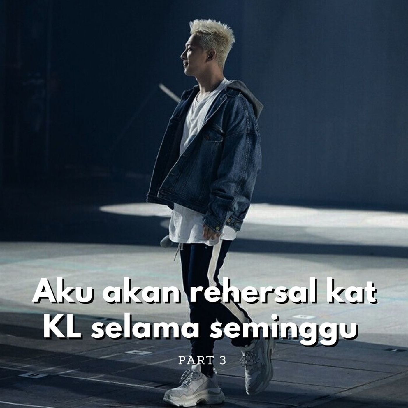 ⁣Part 3: Aku akan rehersal kat KL selama seminggu