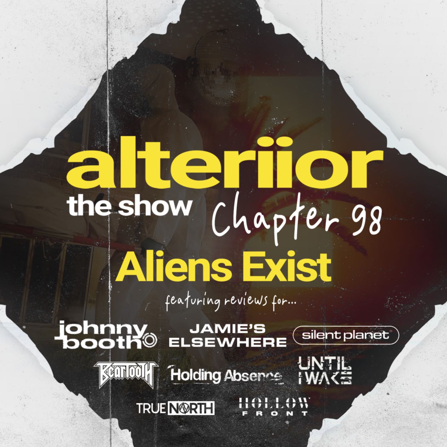 Chapter 98 - Aliens Exist (Johnny Booth, Jamie's Elsewhere, Silent Planet, Beartooth, Holding Absence, Until I Wake)