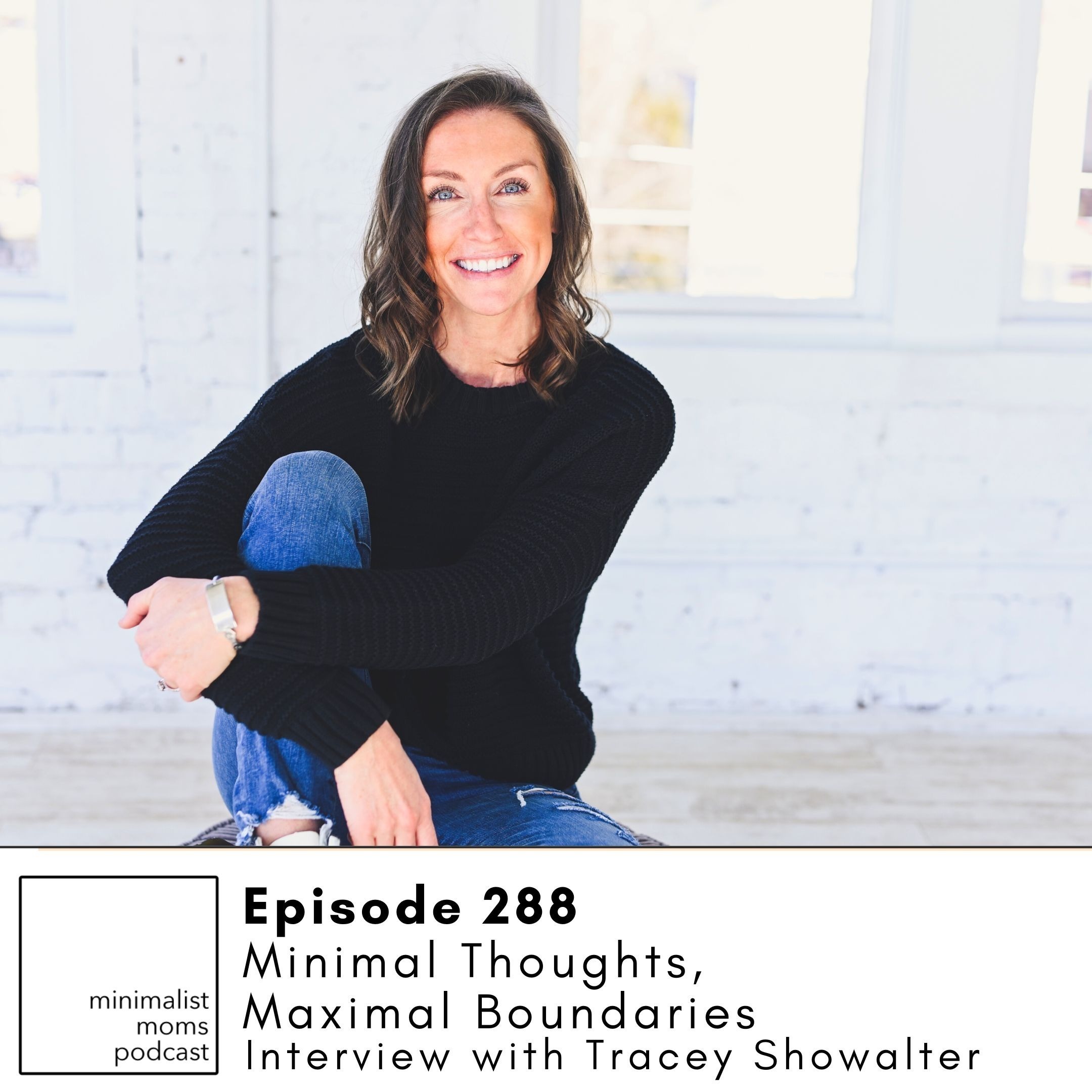 EP288: Minimal Thoughts, Maximal Boundaries with Tracey Showalter