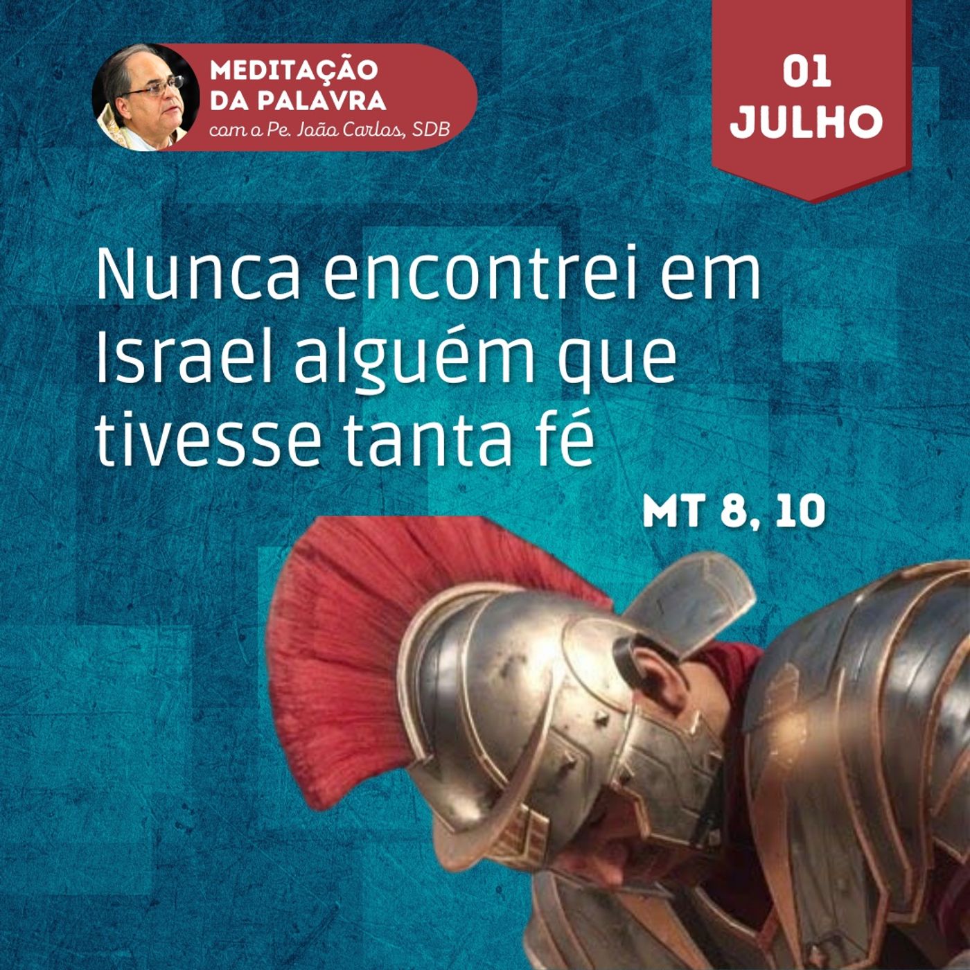 01 de julho - Meditação da Palavra do Senhor