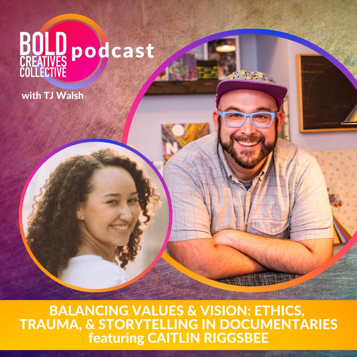 Balancing Values & Vision: Ethics, Trauma, and Storytelling in Documentaries featuring Caitlin Riggsbee