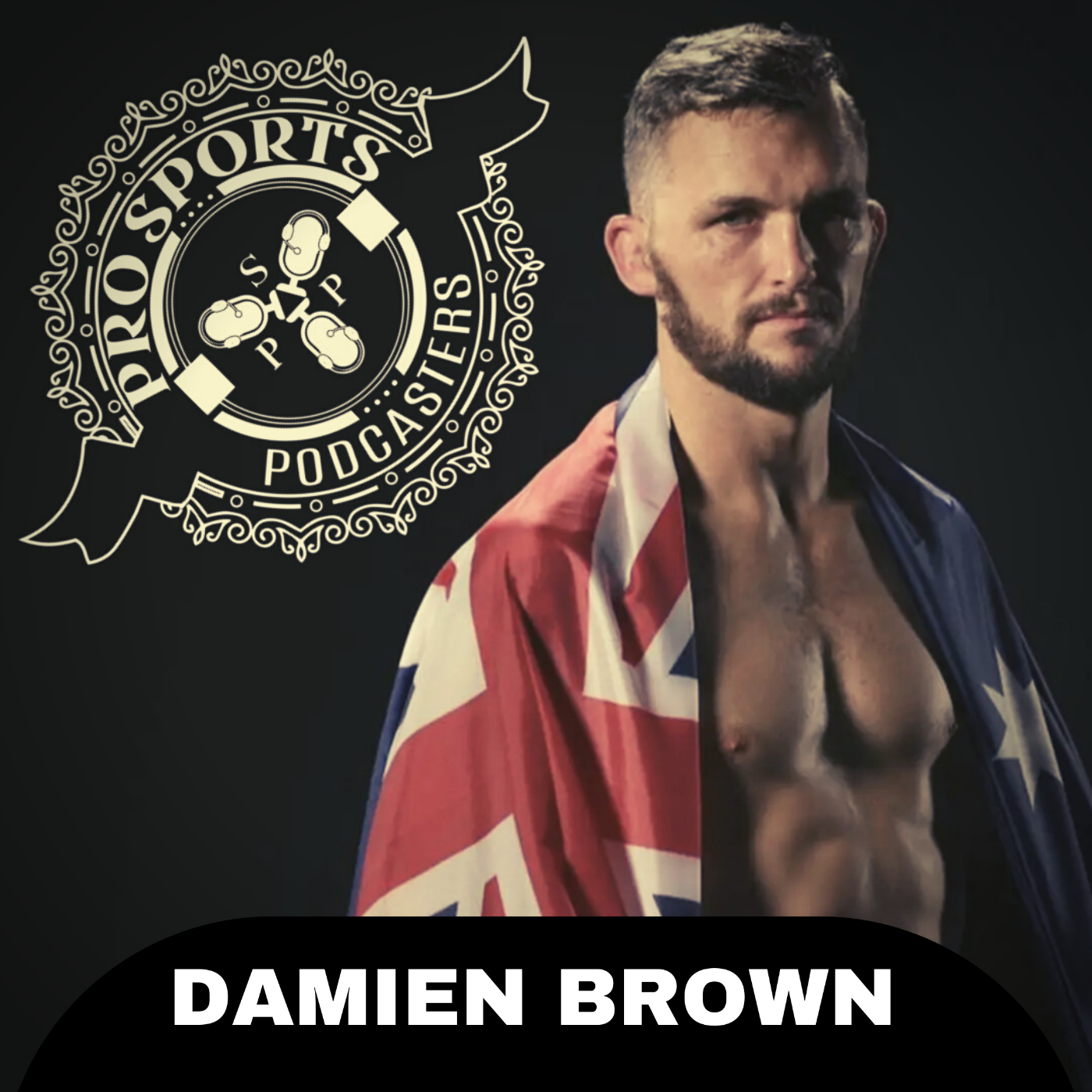 PSP SEASON 11 - EPISODE 17 THE RISE OF MMA IN AUSTRALIA WITH DAMIEN BROWN