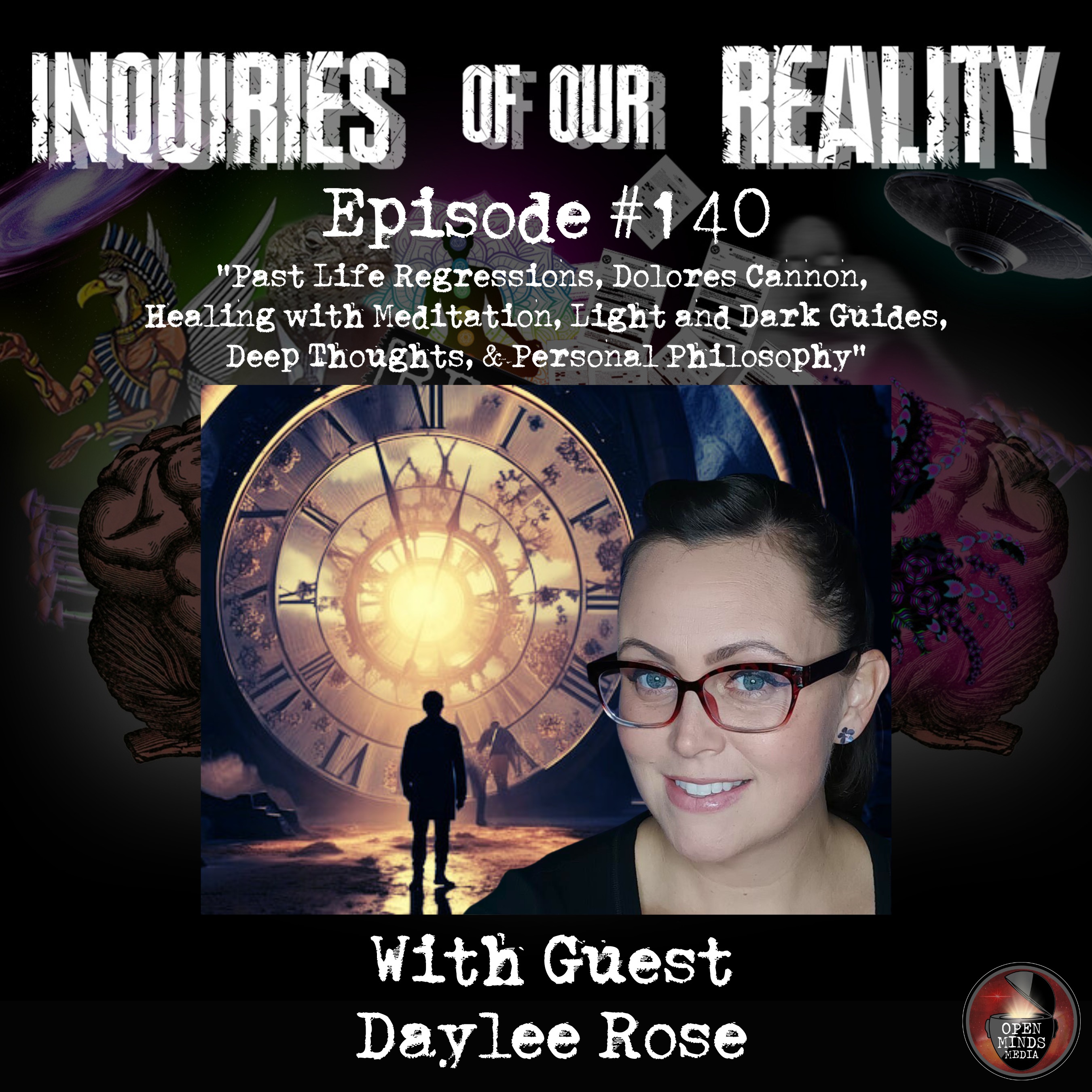 #140 Daylee Rose "Past Life Regressions, Dolores Cannon, Healing with Meditation, Light and Dark Guides, Deep Thoughts, & Personal Philosophy"