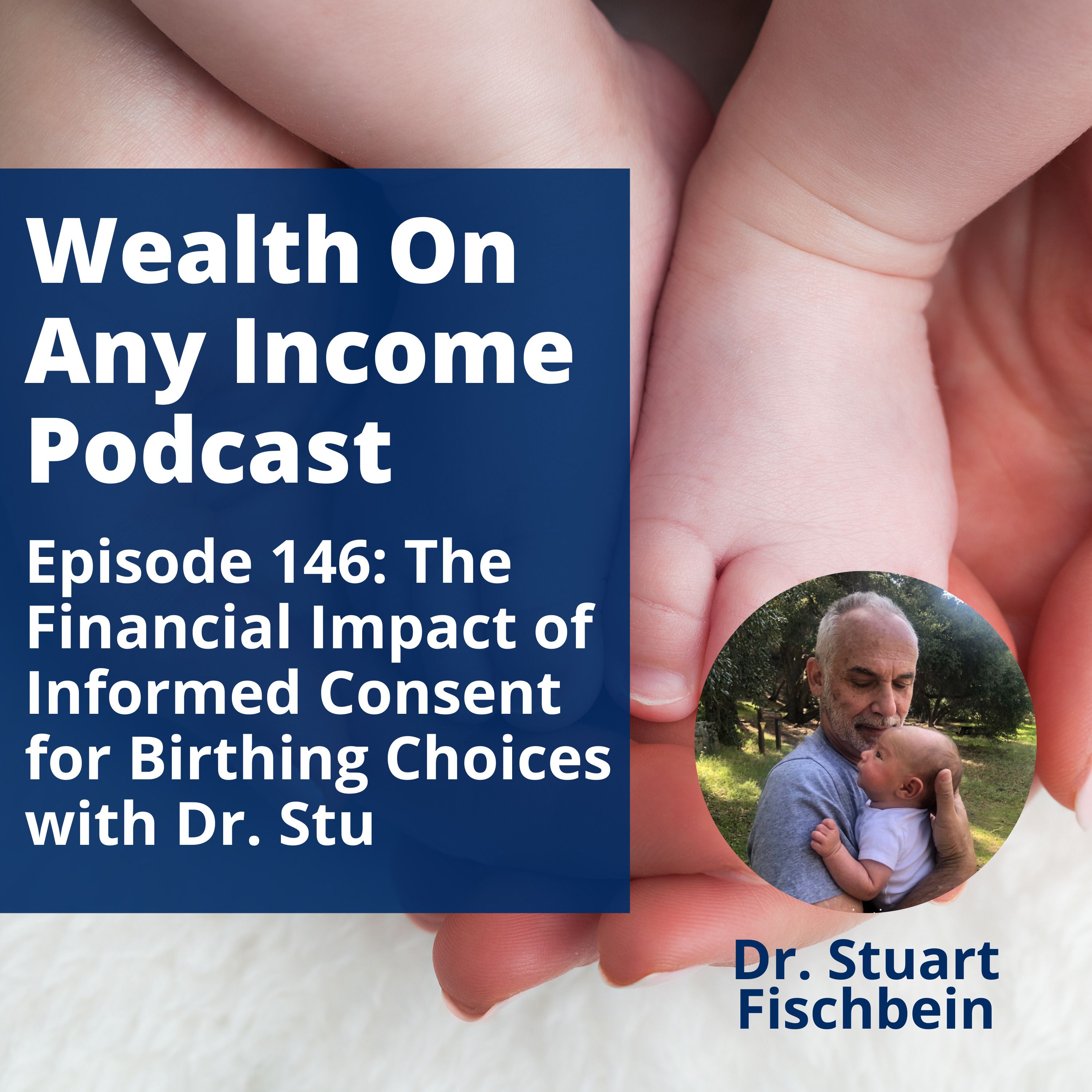 Episode 146: The Financial Impact of Informed Consent for Birthing Choices with Dr. Stu