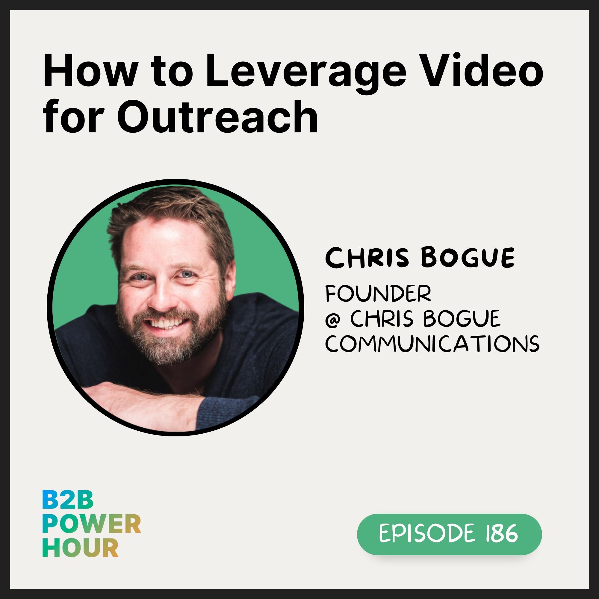 186. How to Leverage Video for Outreach with Chris Bogue