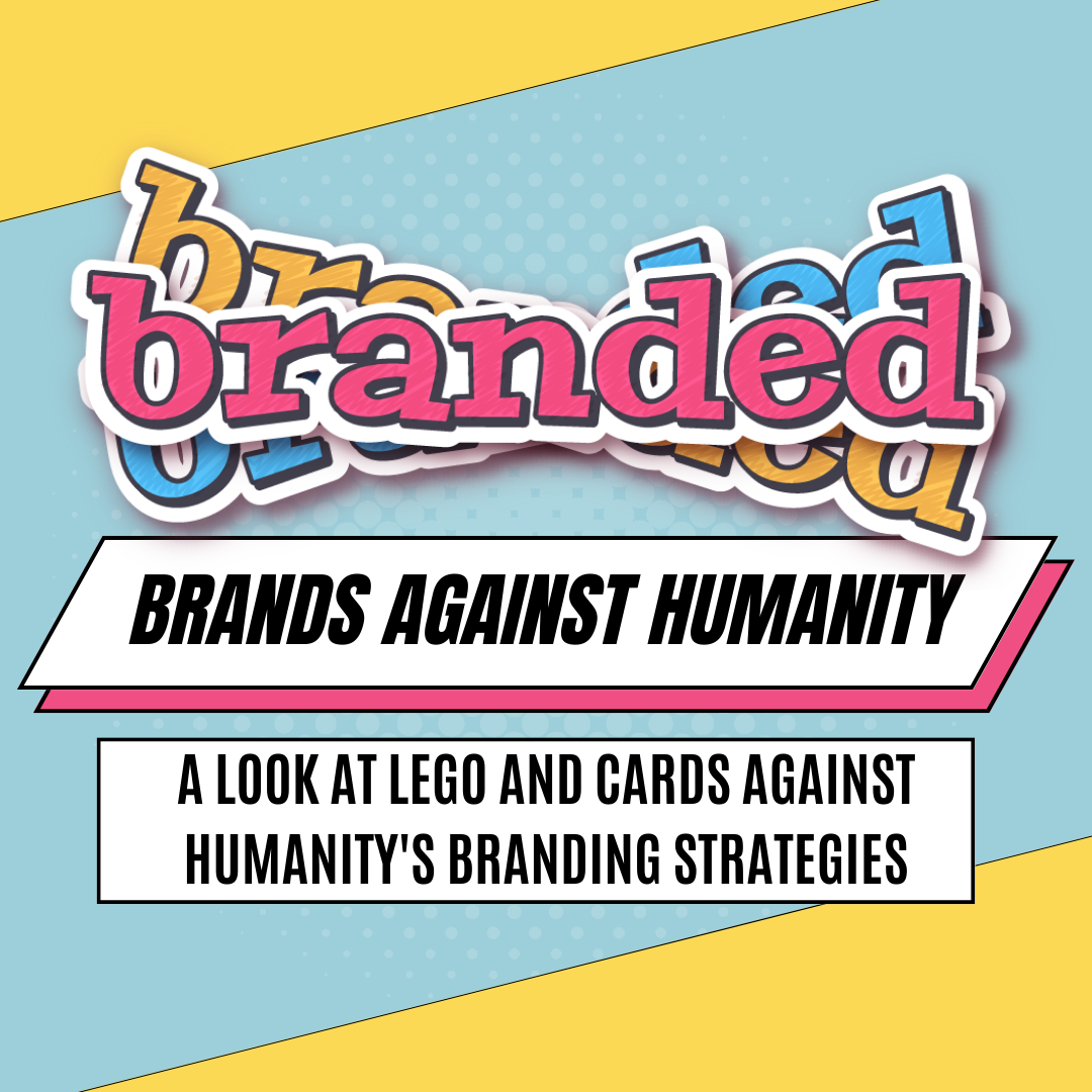 Brands Against Humanity: A Look at LEGO and Cards Against Humanity's Branding Strategies