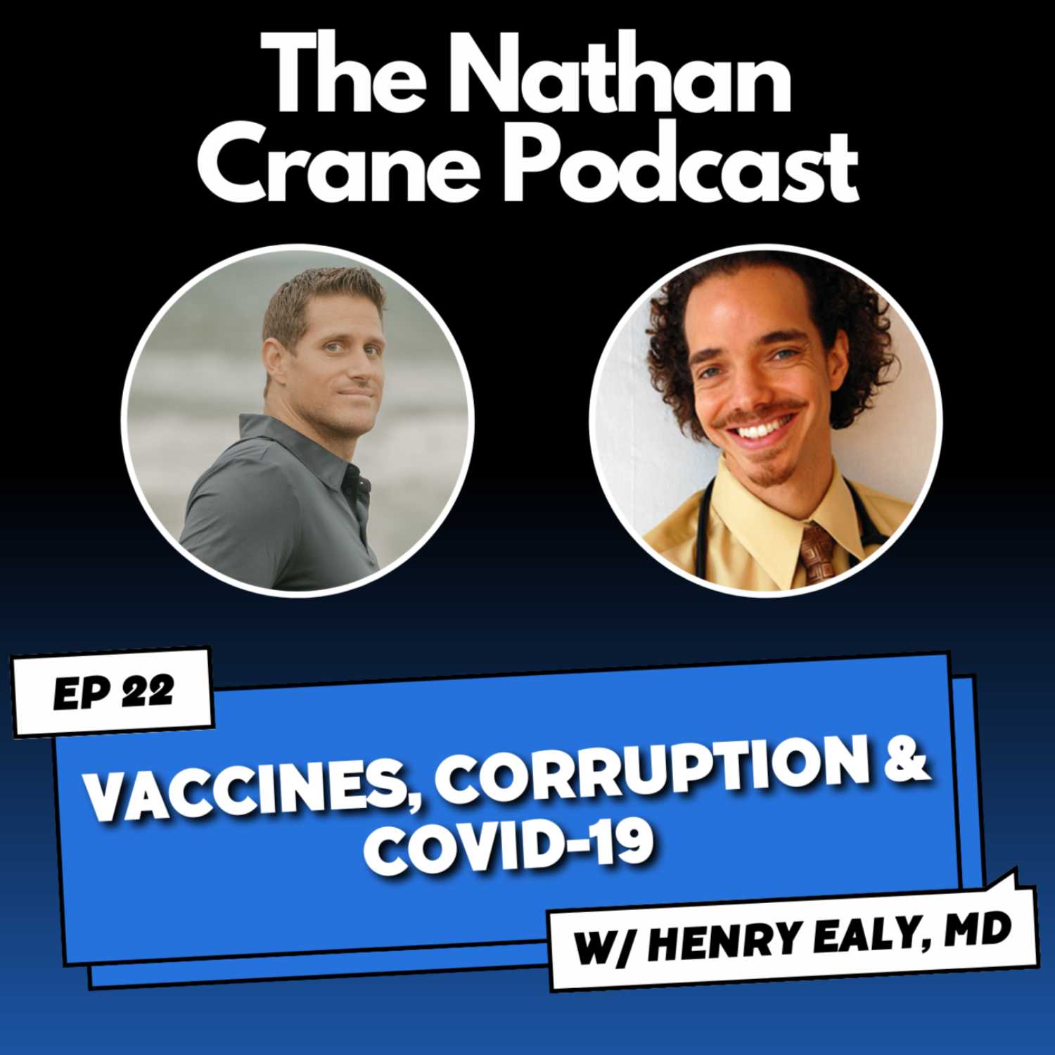 Henry Ealy, MD - Vaccines, Corruption & Covid-19 | Nathan Crane Podcast 22