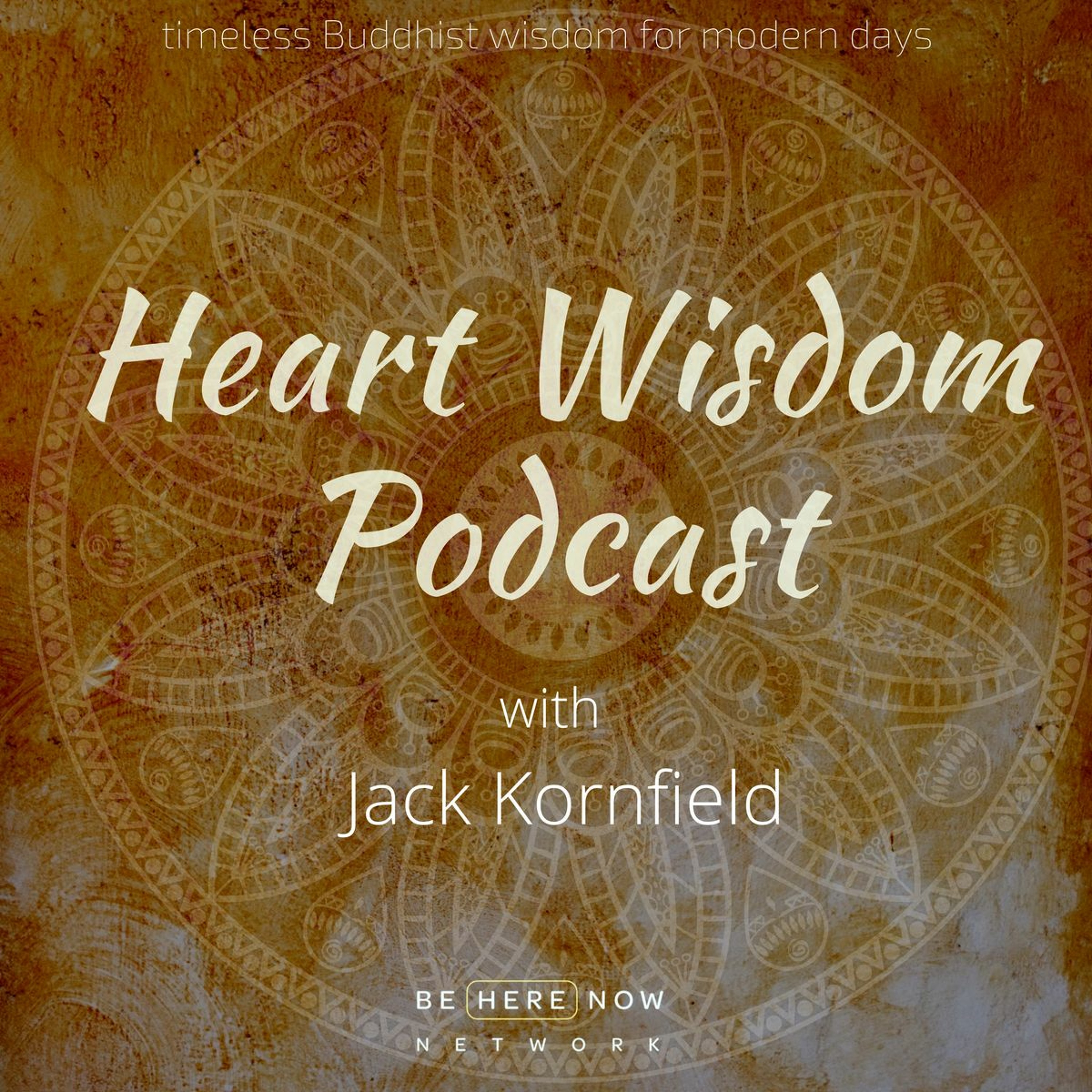 Jack Kornfield – Heart Wisdom – Ep. 196 – The Art Of Paying Attention