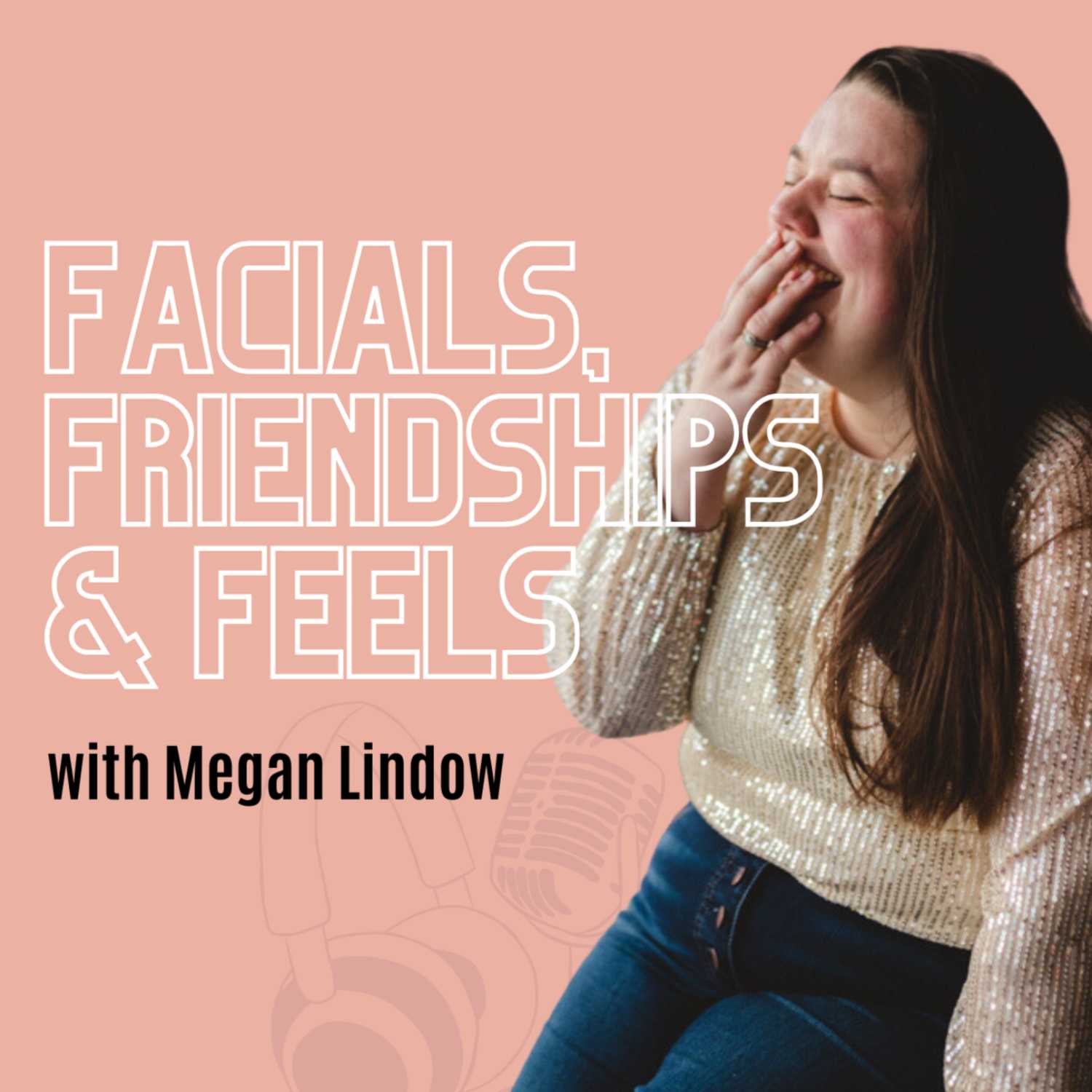 Facials, Friendships & Feels 