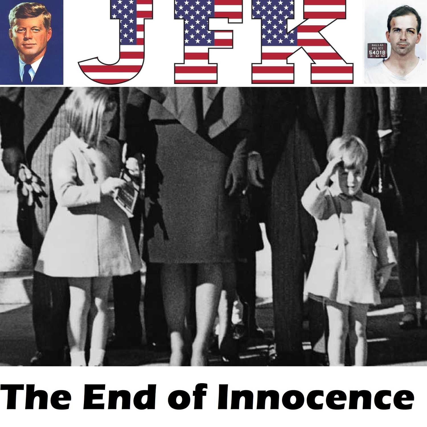 Episode 24 - The End of Innocence - The JFK Assassination - Three Funerals