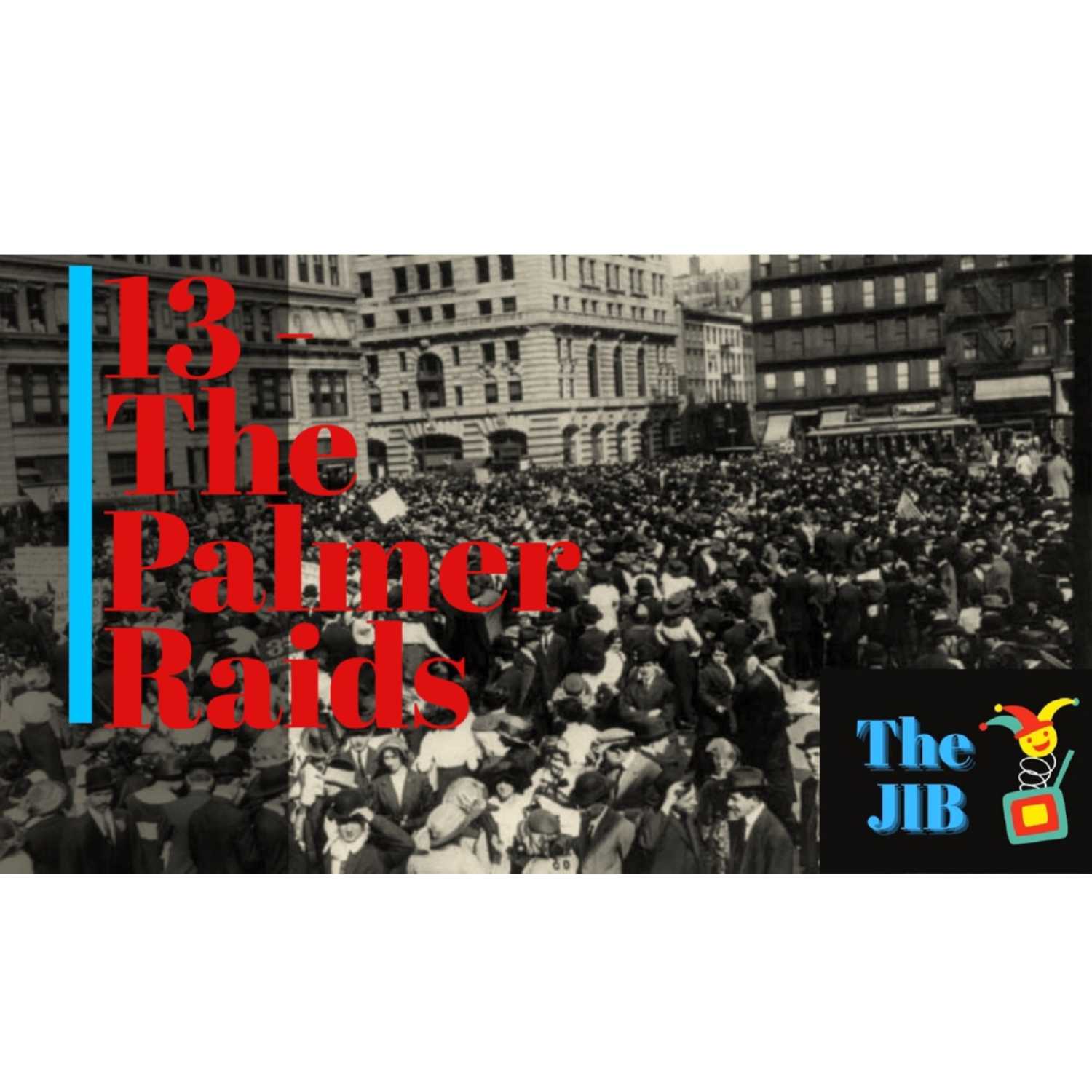 13 - The Palmer Raids 