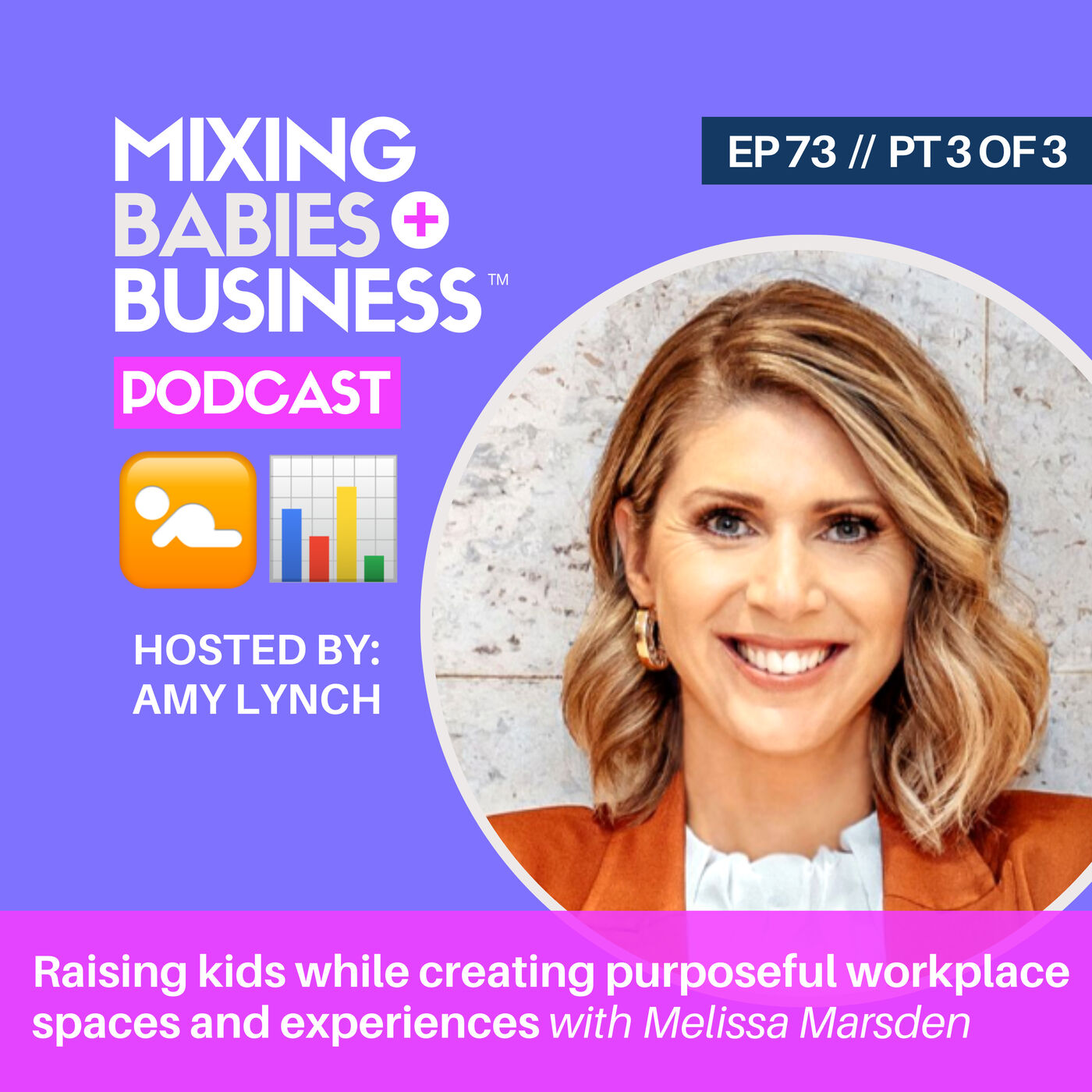 073 | Raising kids while creating purposeful workplace spaces and experiences with Melissa Marsden | PT 3