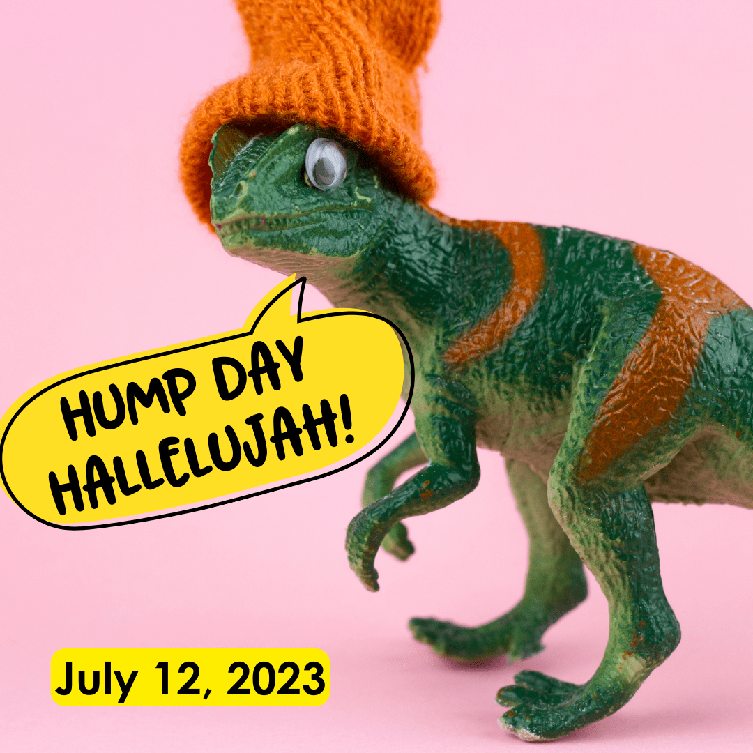 Hump Day Hallelujah!  July 12, 2023