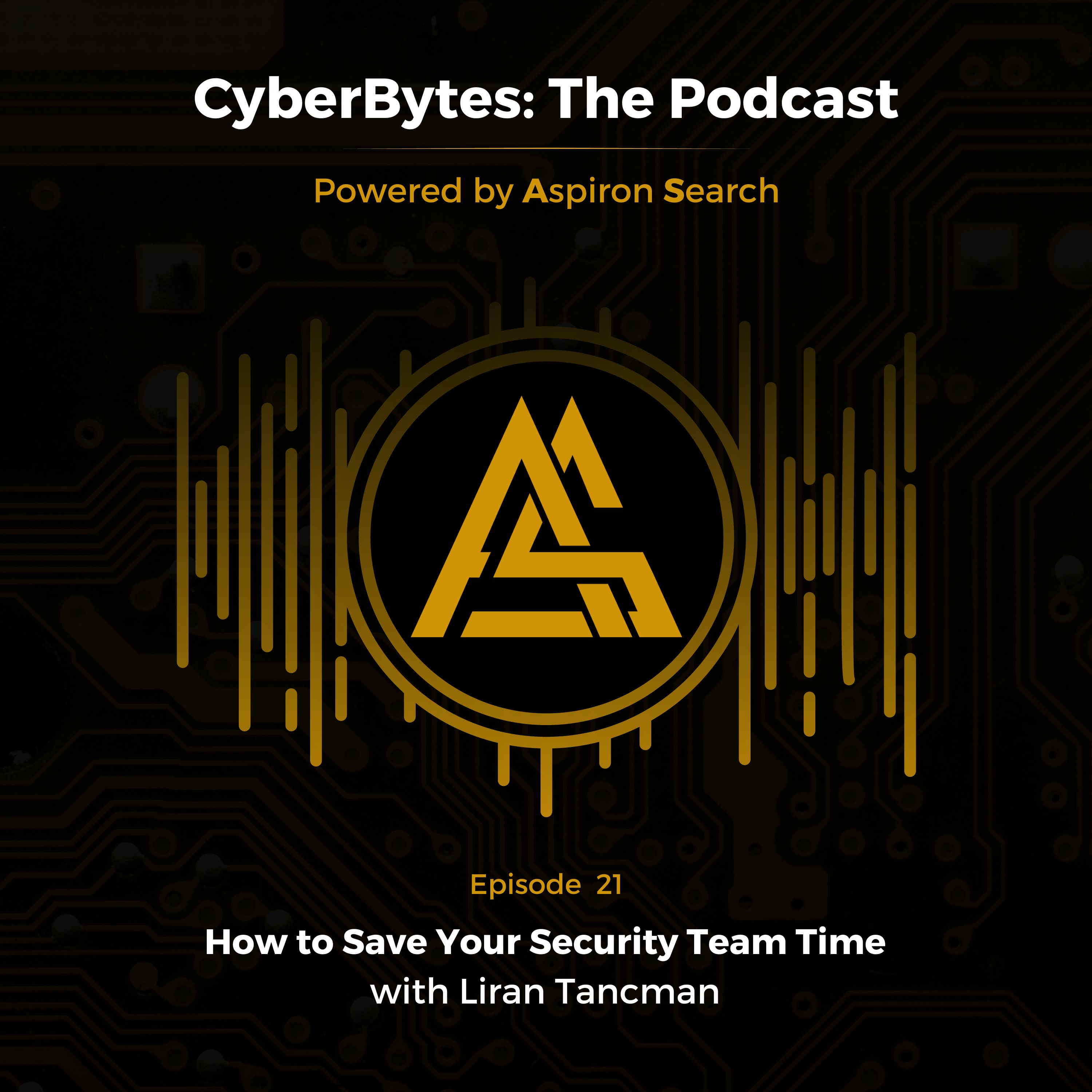 How to Save Your Security Team Time with Liran Tancman