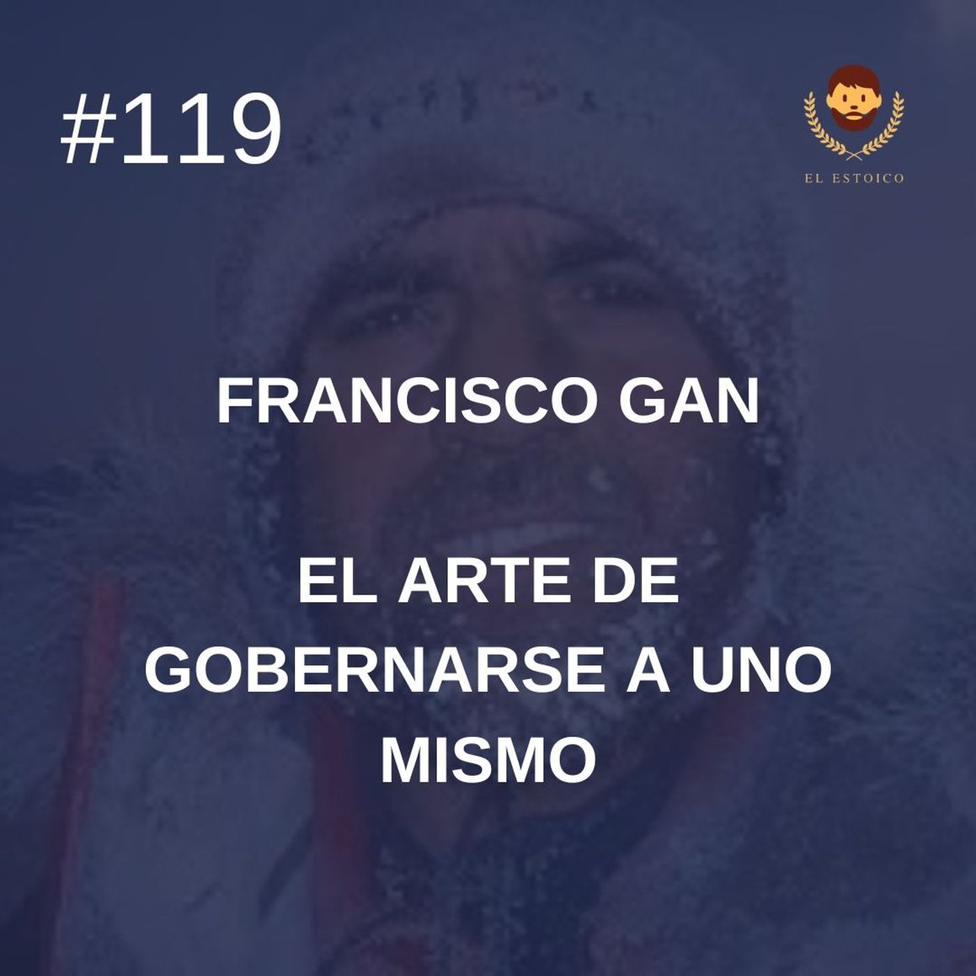 #119 - Francisco Gan: El arte de gobernarse a uno mismo