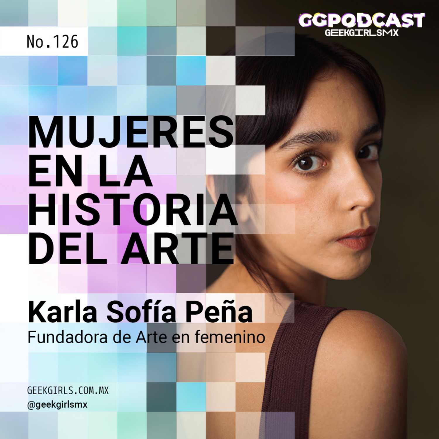 Mujeres en la historia del arte- GGPodCast - Karla Sofía Peña