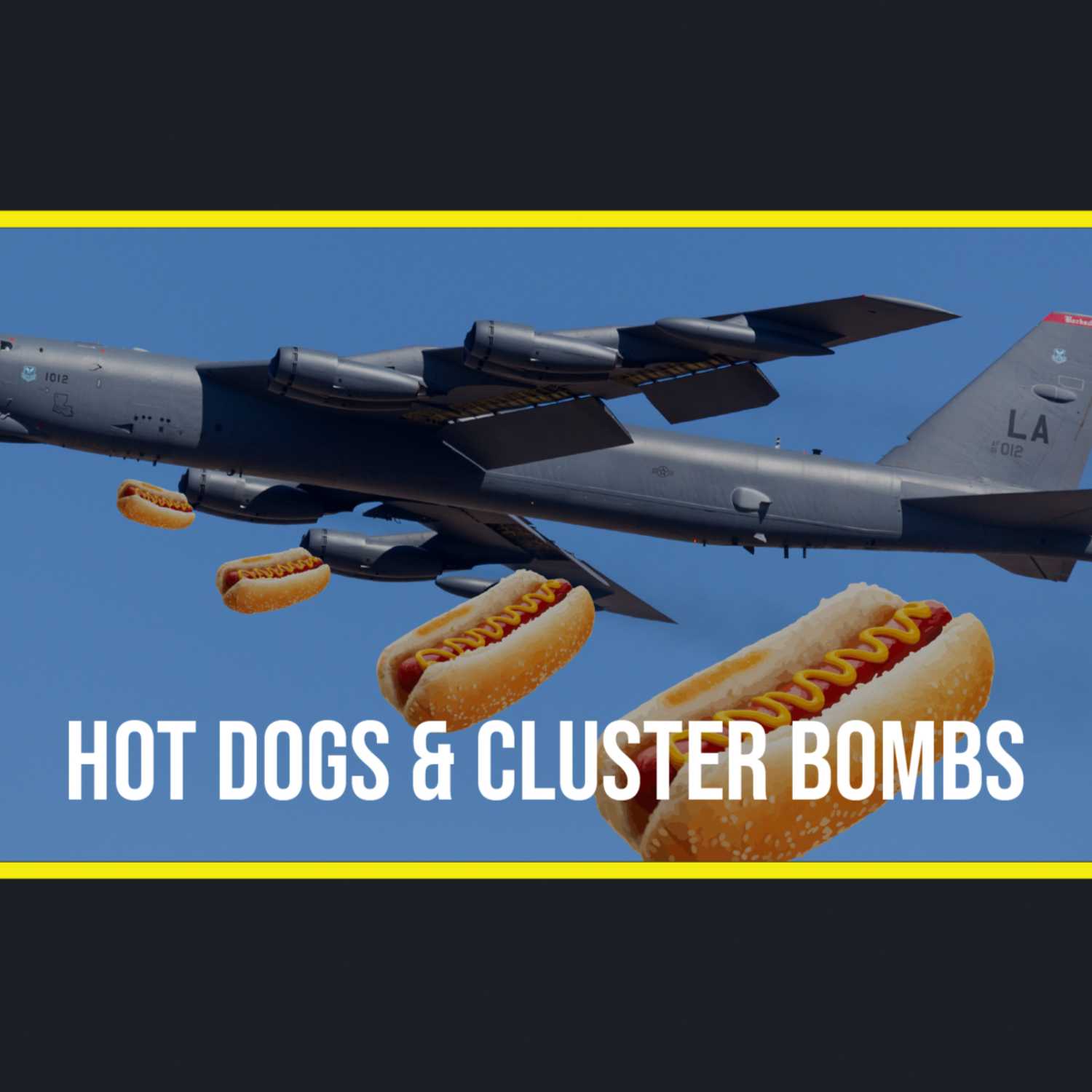 Ep. 25 - Hot Dogs & Cluster Bombs