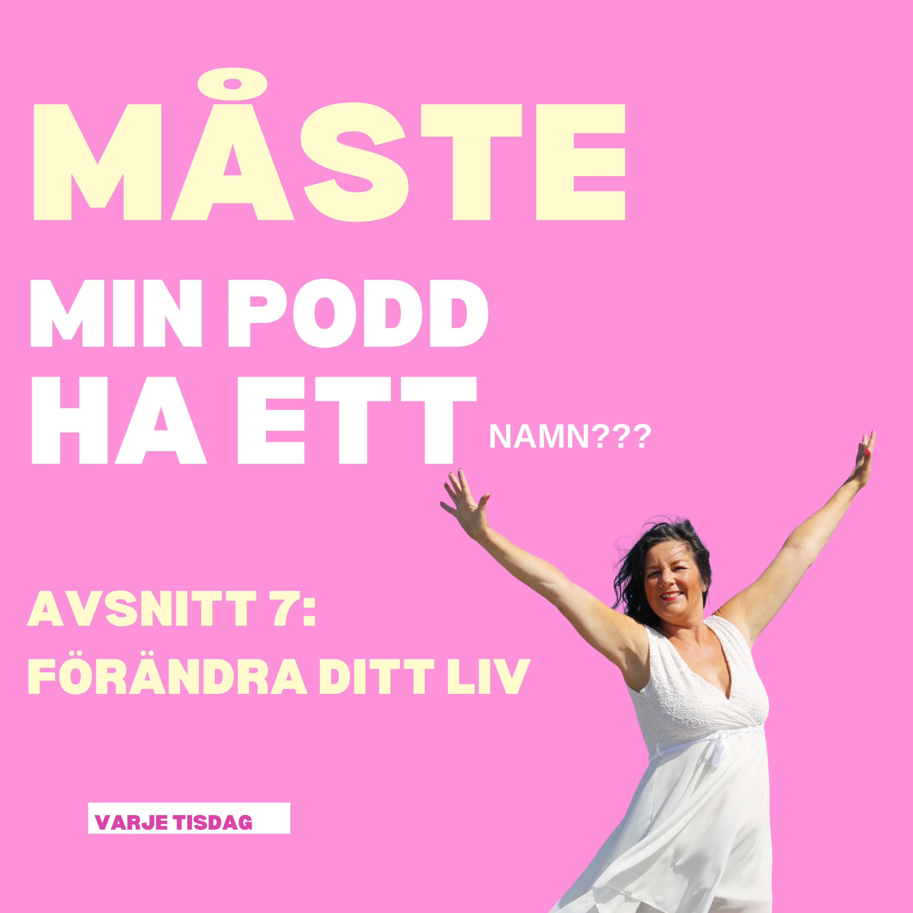 Avsnitt 7, Förändra ditt liv!