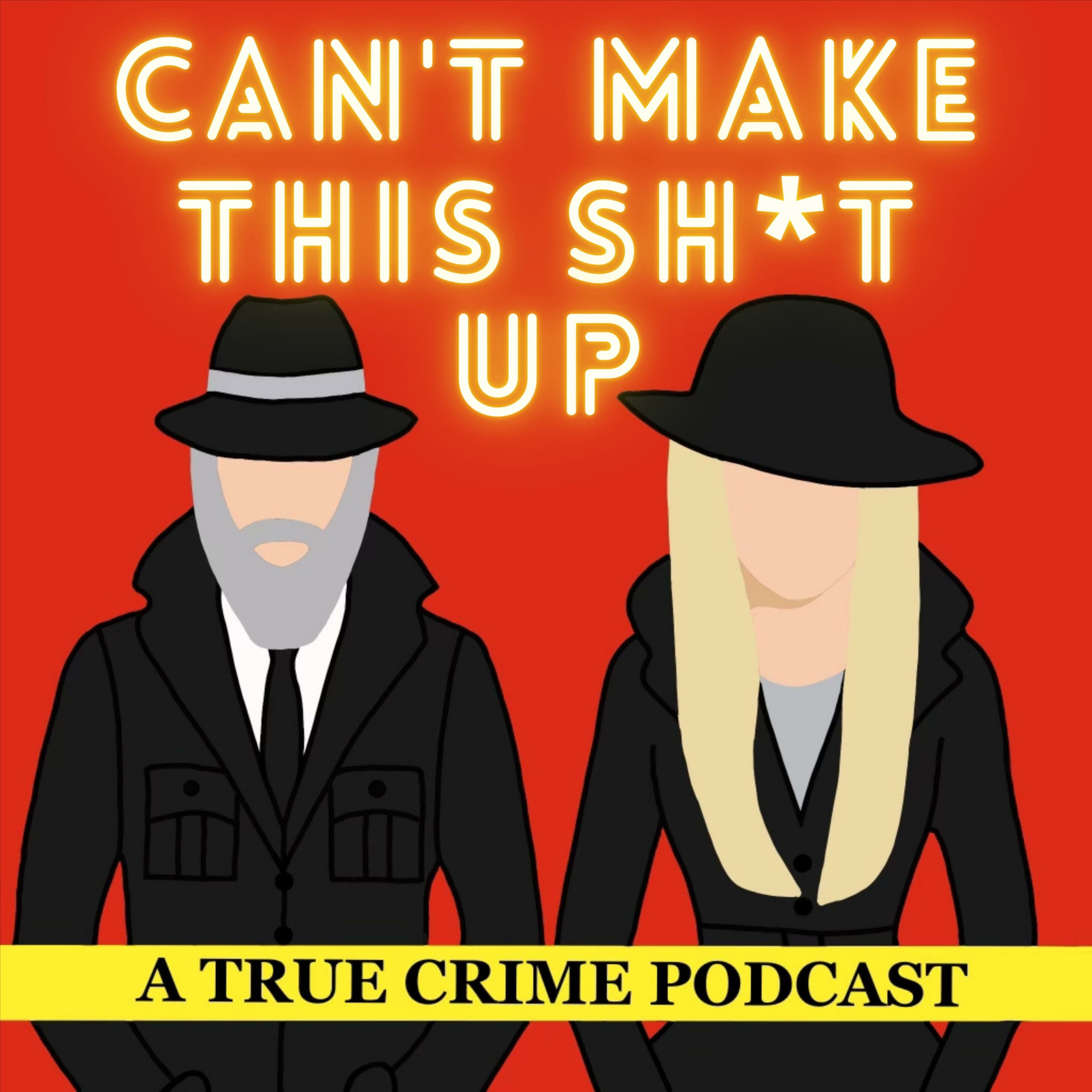 Can't Make This Sh*t Up: A True Crime Podcast 