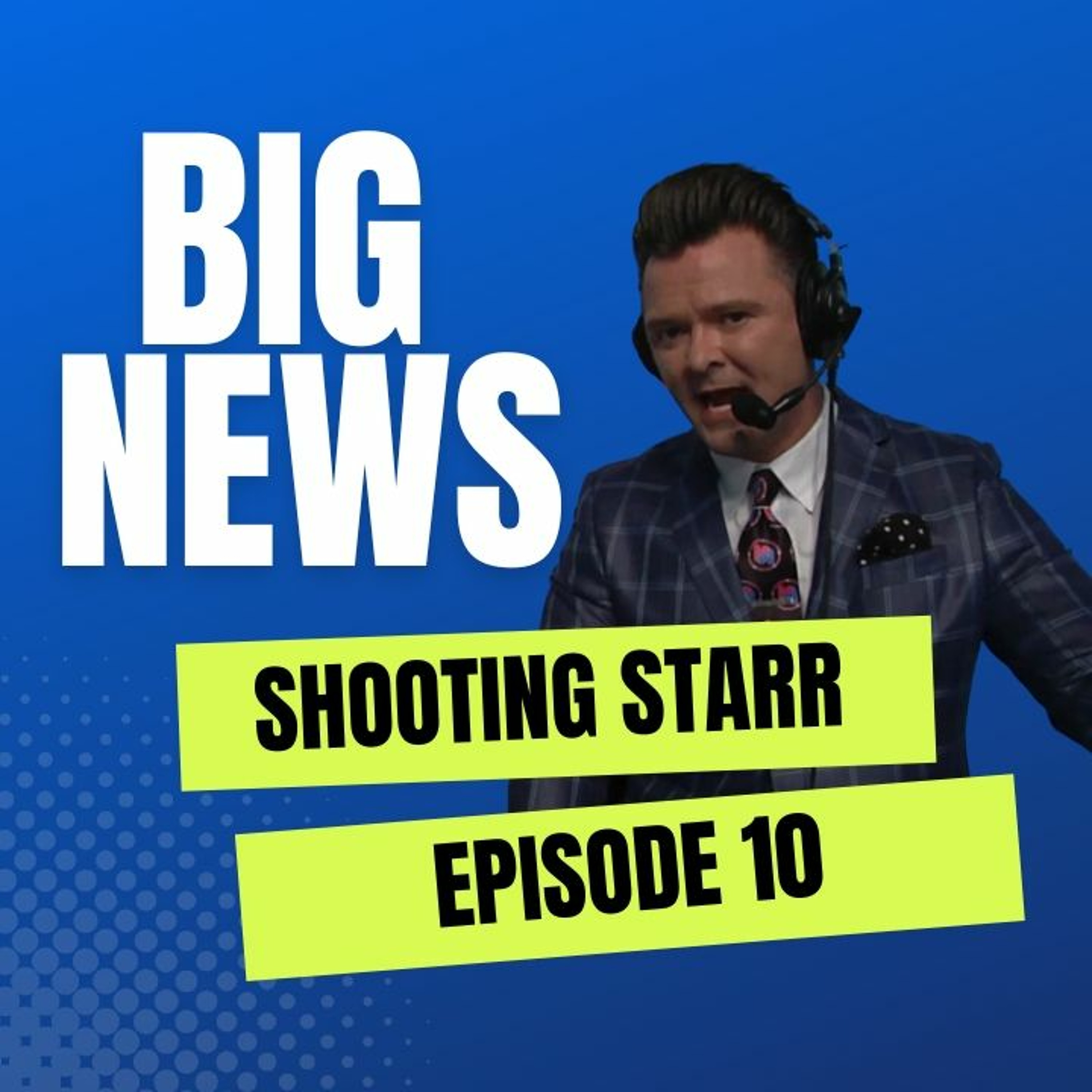 Shooting Starr Ep: 10  "Big News," Episode 743