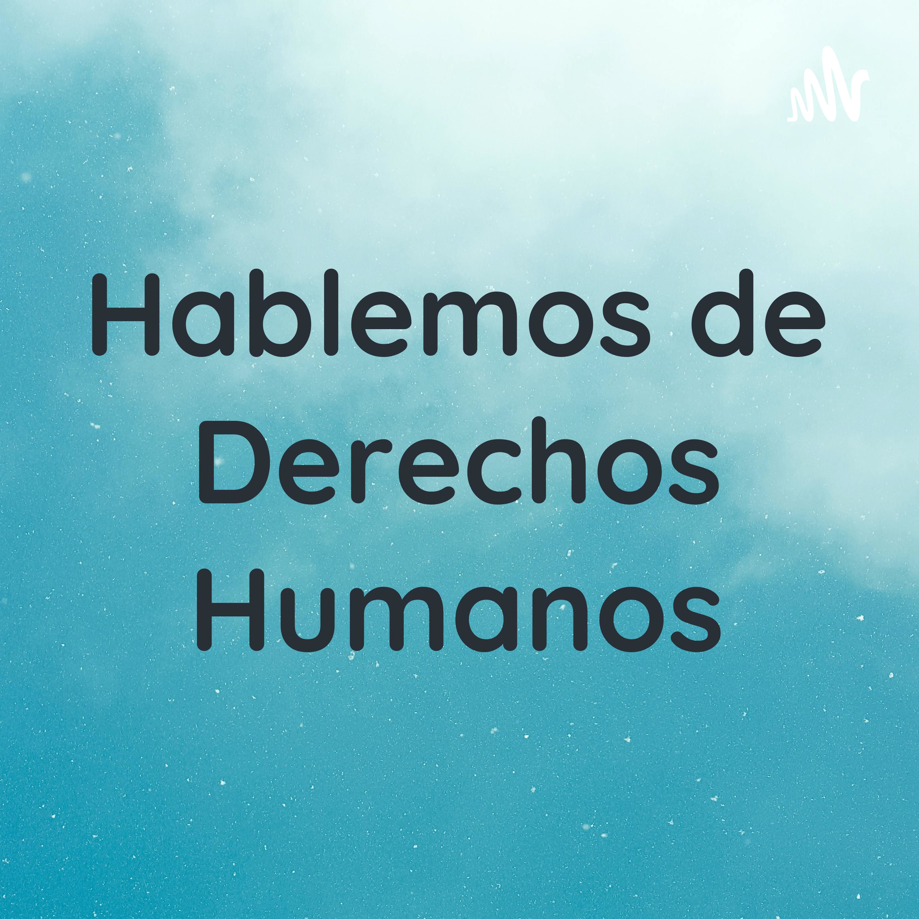 Hablemos de Derechos Humanos 