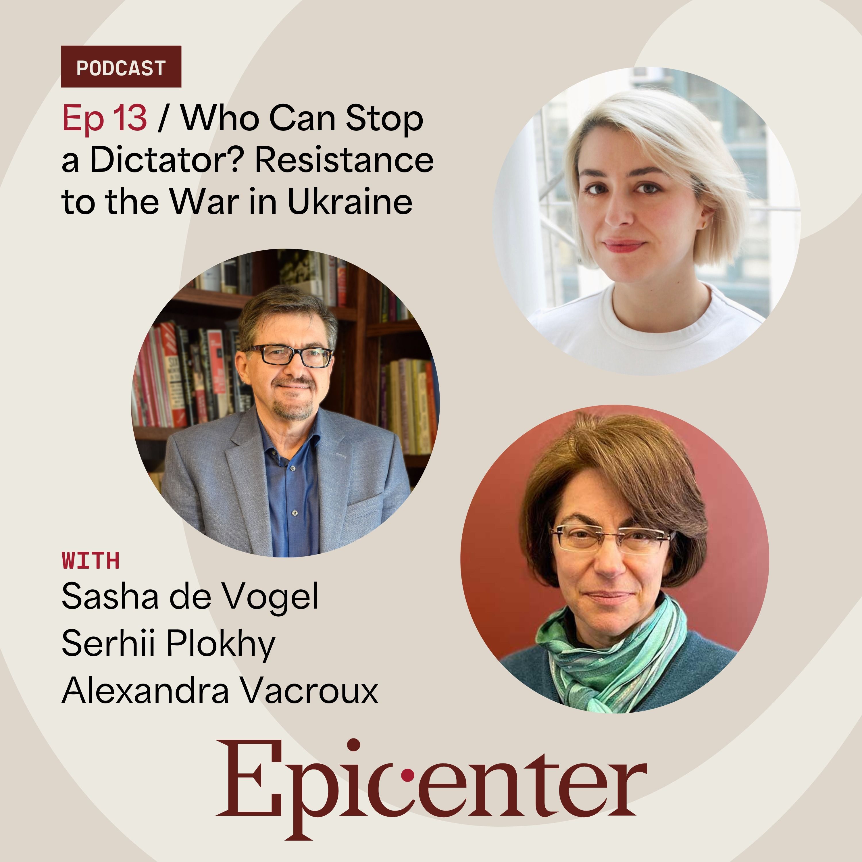 ⁣Who Can Stop a Dictator? Resistance to the War in Ukraine (with Sasha de Vogel, Serhii Plokhy, and Alexandra Vacroux)