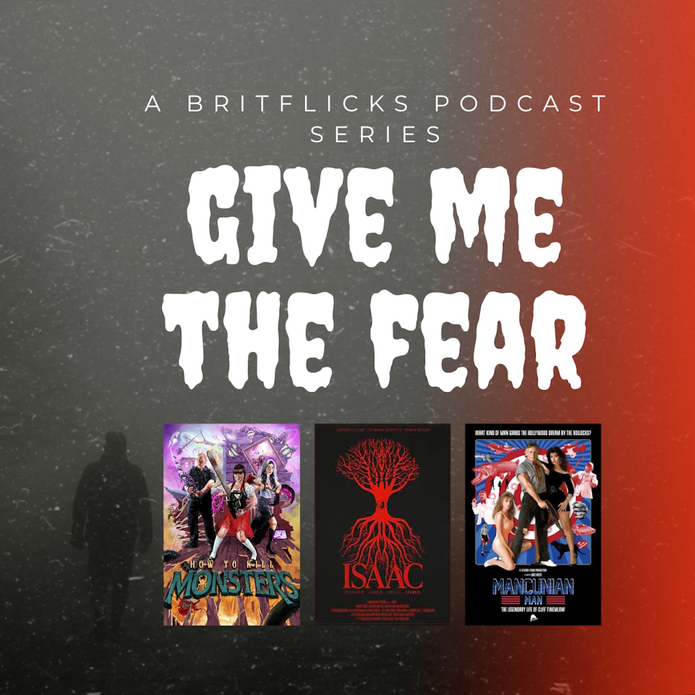 EP005 GIVE ME THE FEAR – How to make a horror film with HOW TO KILL MONSTERS (Lyndsey Craine), ISAAC (Tariq Sayed) & THE MANCUNIAN MAN (Jake West)