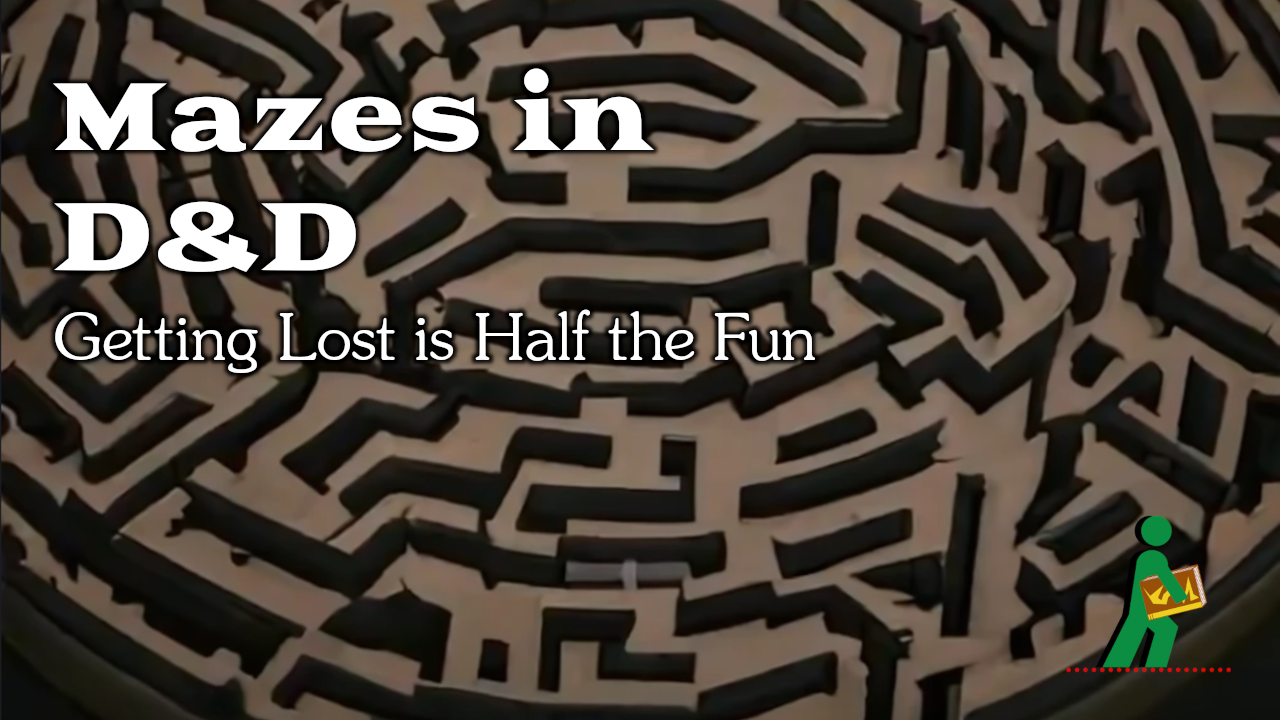 Mazes in D&D | Getting Lost is Half the Fun | Wandering DMs S05 E26