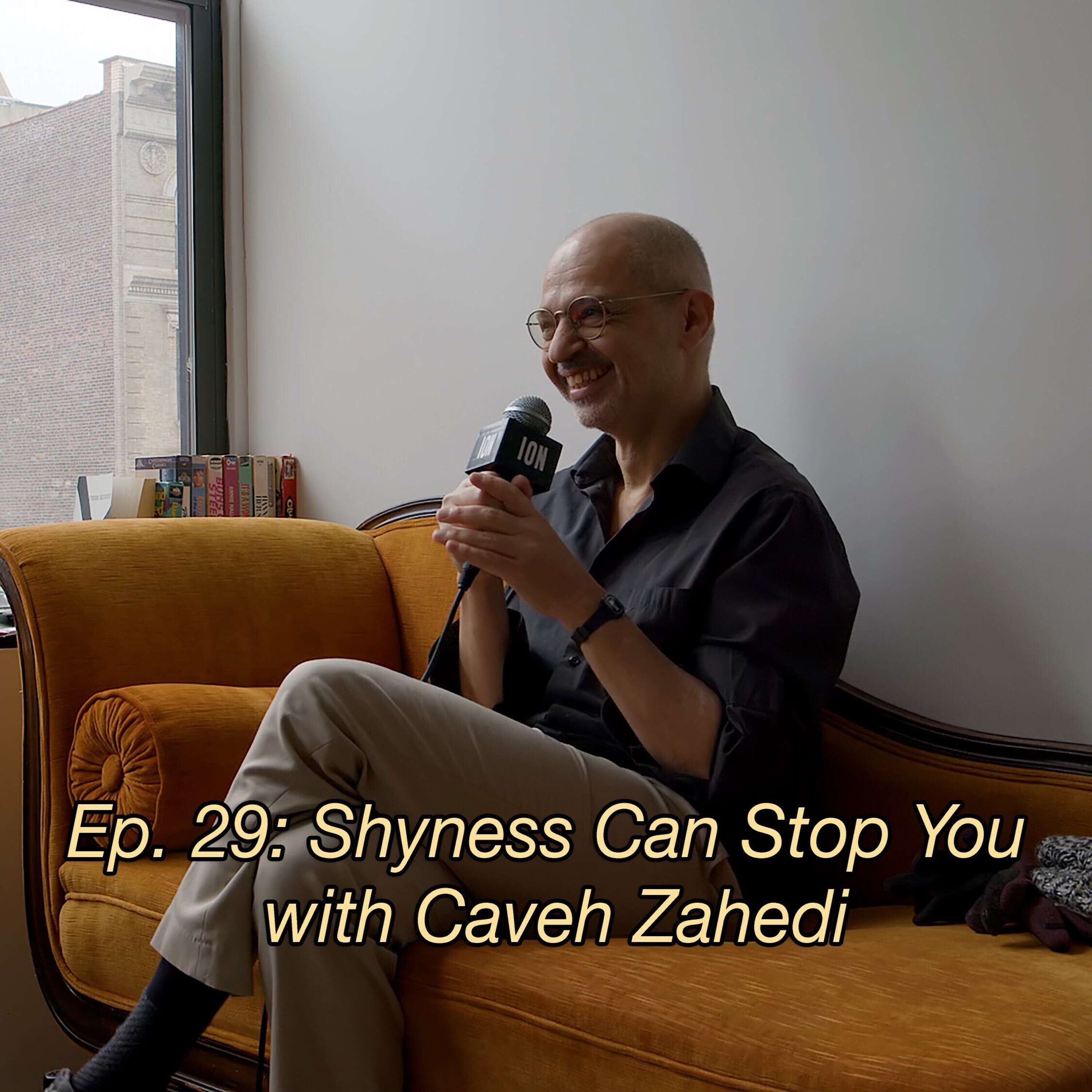 Ep. 29: Shyness Can Stop You with Caveh Zahedi UNLOCKED