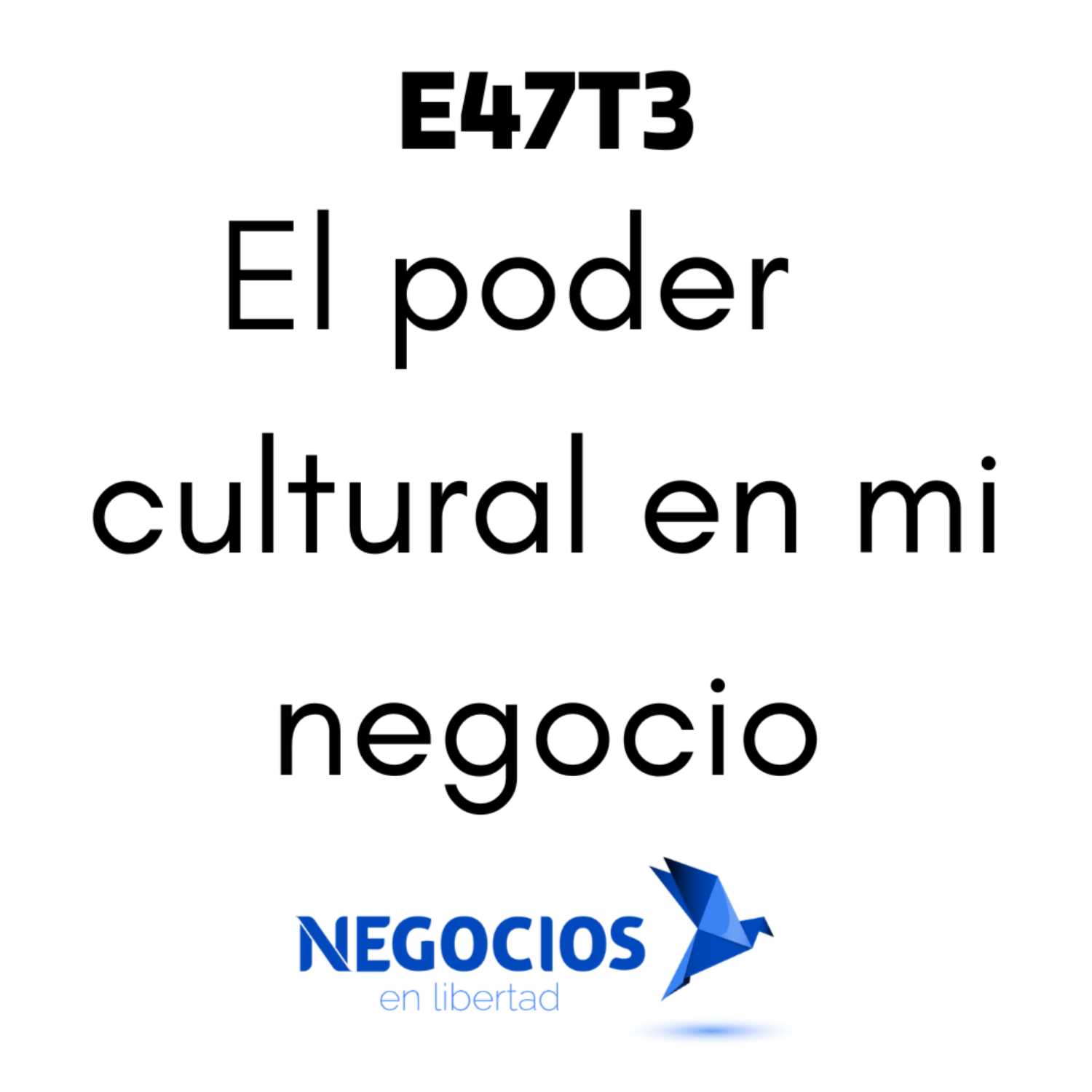 E47T3 El poder cultural en mi negocio