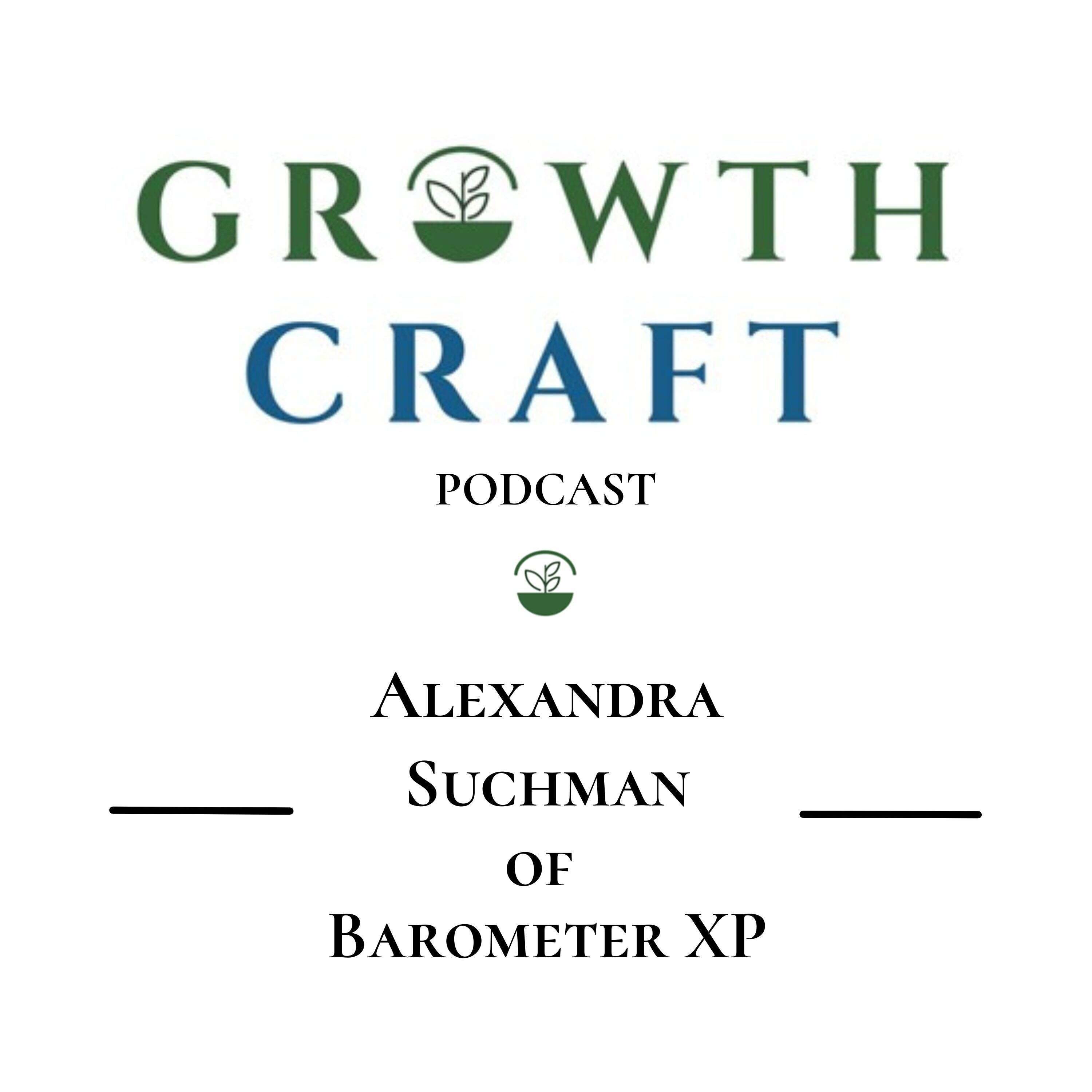 GrowthCraft StartUp Community - Episode #7 - Alexandra Suchman,  CEO, Co-Founder, Barometer XP