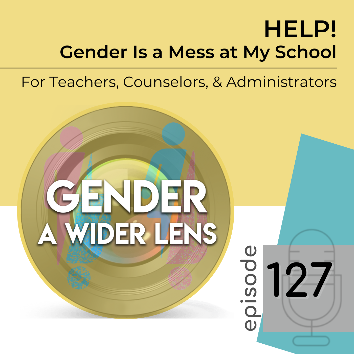 127 - Help! Gender Is a Mess at My School: For Teachers, Counselors, & Administrators