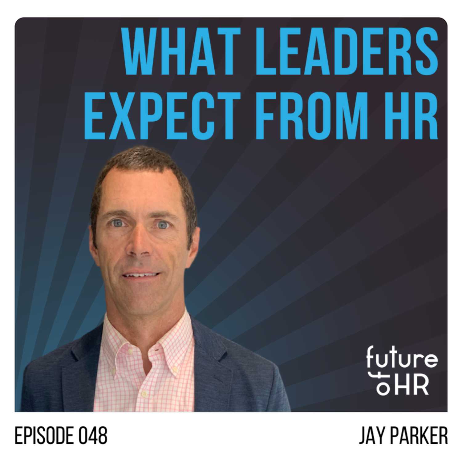 “What Leaders Expect from HR” with Jay Parker, Founder and CEO of Mentorforce and former President Dell, Personal Computing Group