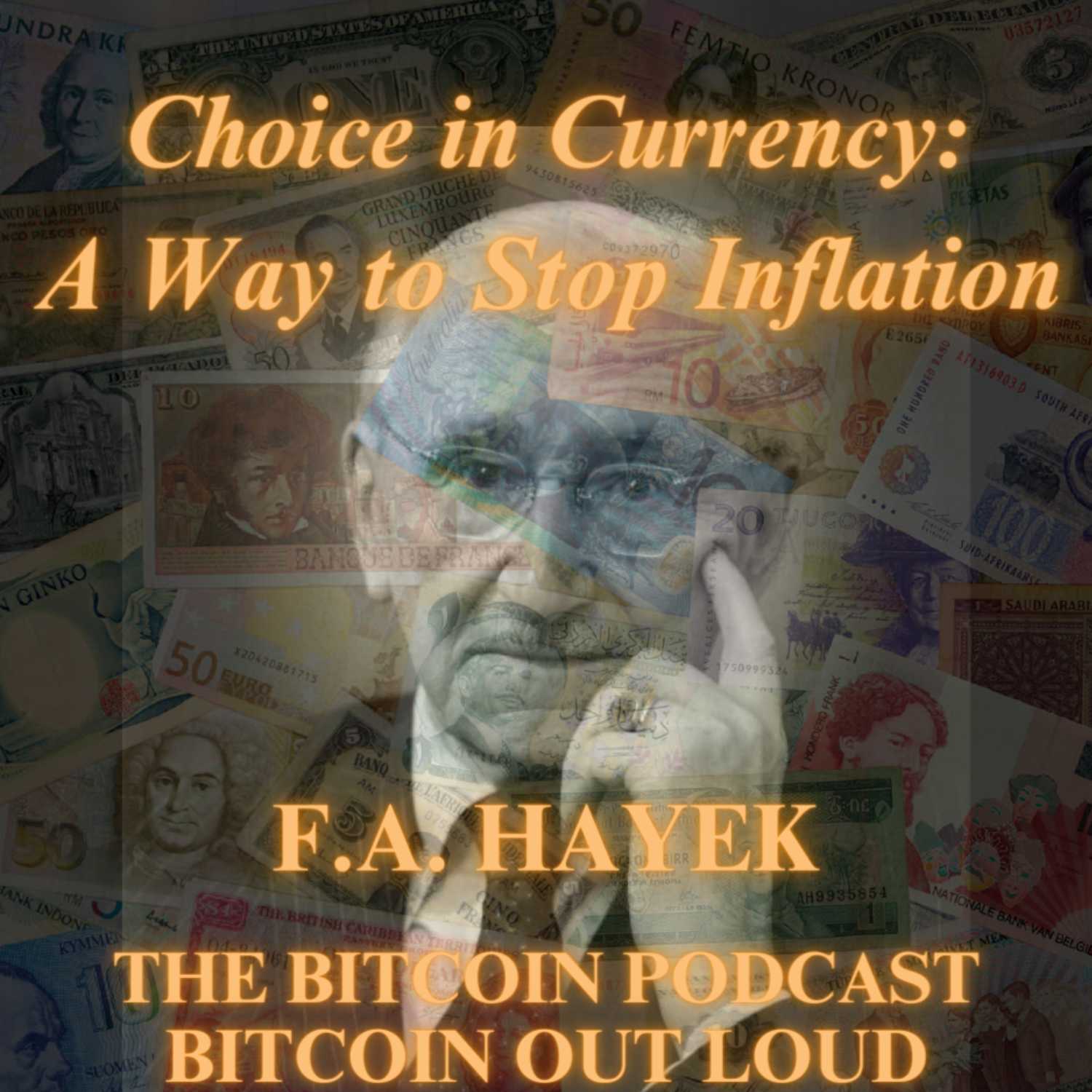 Bitcoin Out Loud: Choice in Currency: A Way to Stop Inflation (F.A. Hayek)