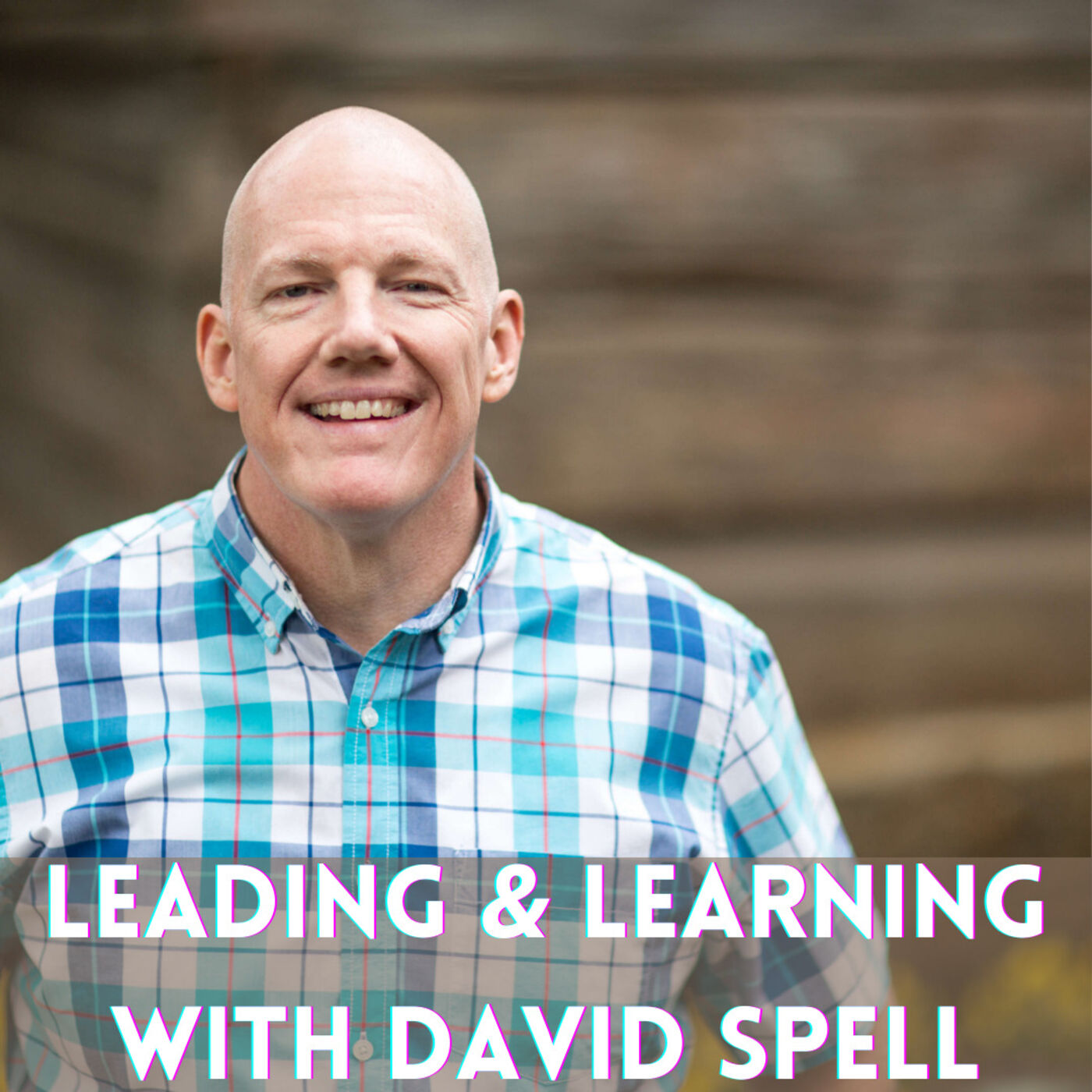 Leading and Learning with David Spell 